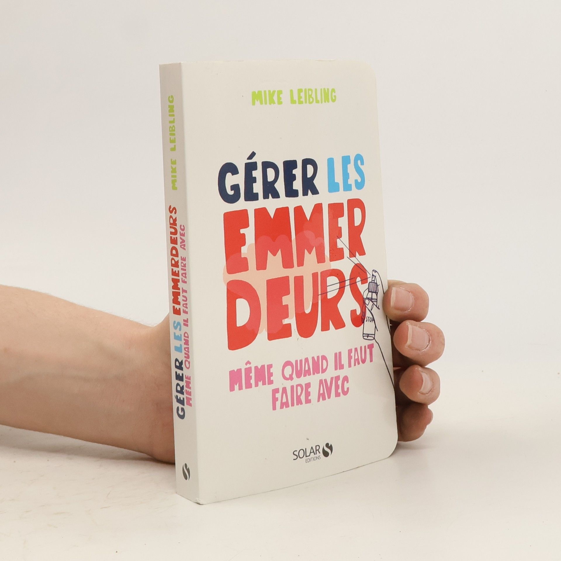 Mike Liebling Gérer les emmerdeurs même quand il faut faire avec