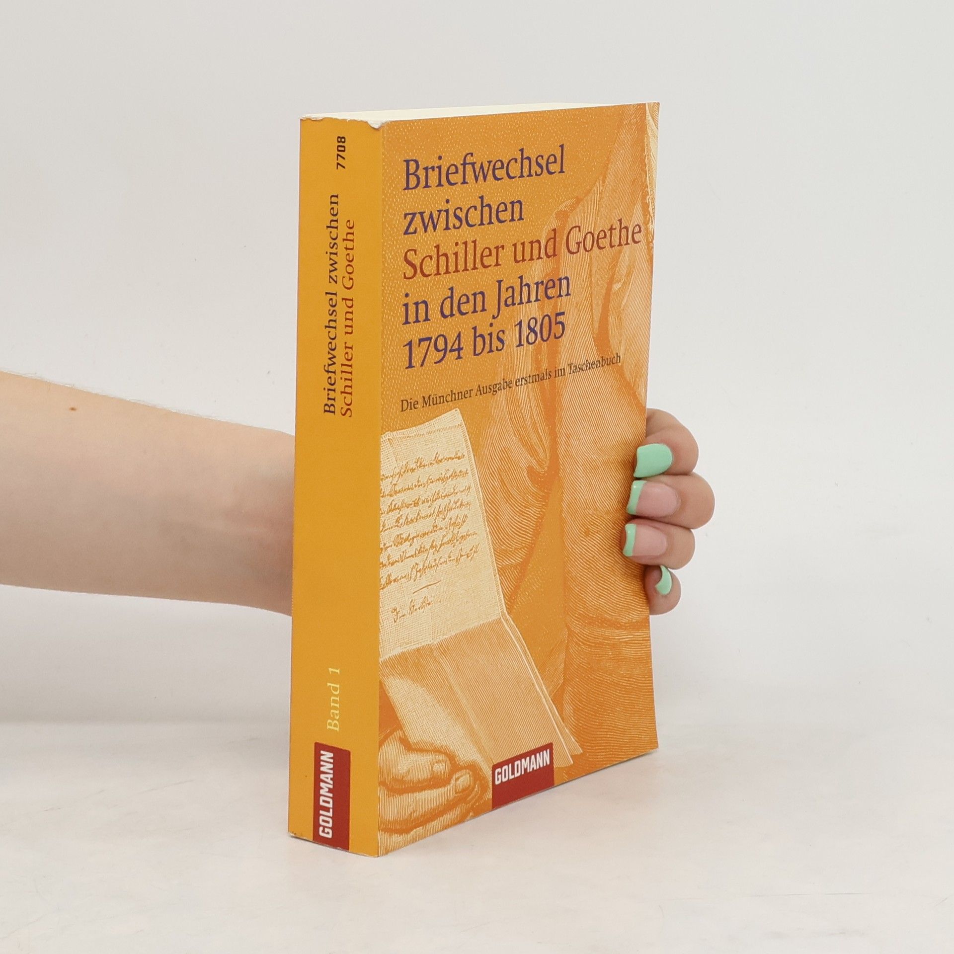 Friedrich Schiller Briefwechsel zwischen Schiller und Goethe in den Jahren 1794 bis 1805