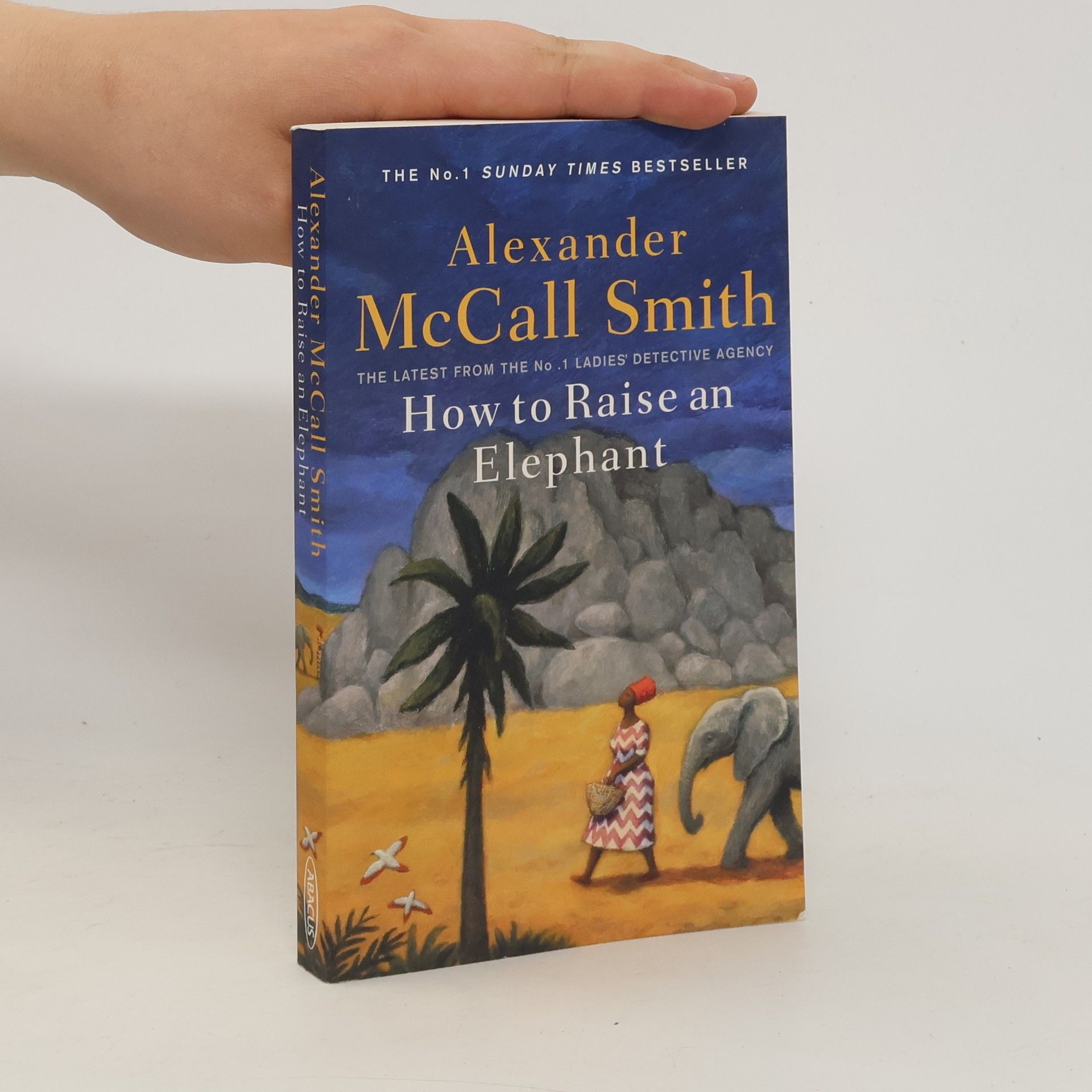 Alexander McCall Smith How to Raise an Elephant