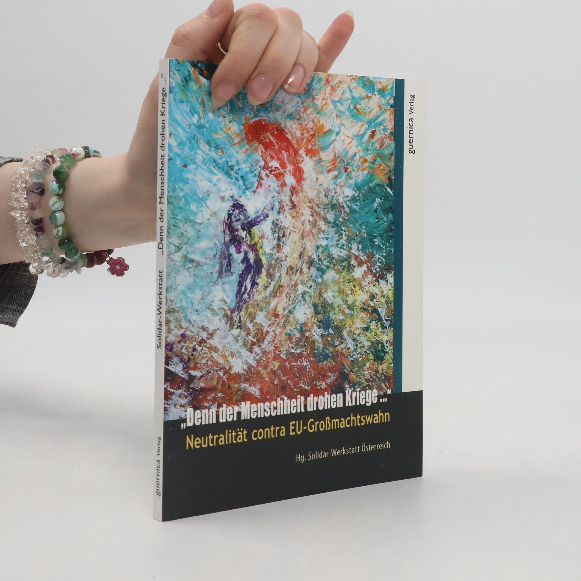 Autorenkollektiv Denn der Menschheit drohen Kriege : Neutralität contra EU-Großmachtswahn