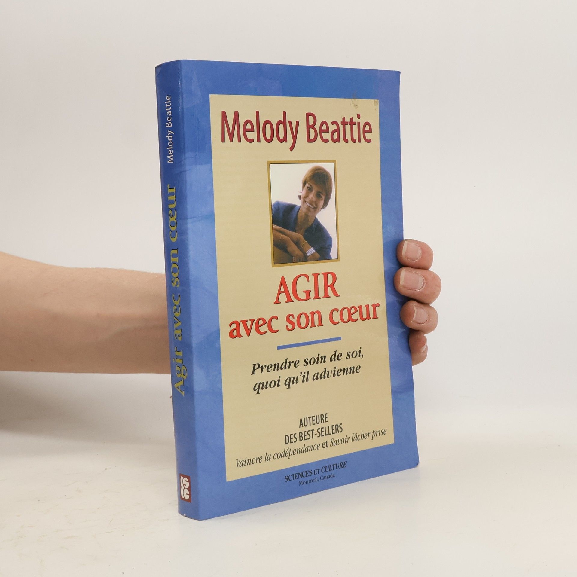 Melody Beattie Agir avec son coeur. Prendre soin de soi, quoi qu'il advienne