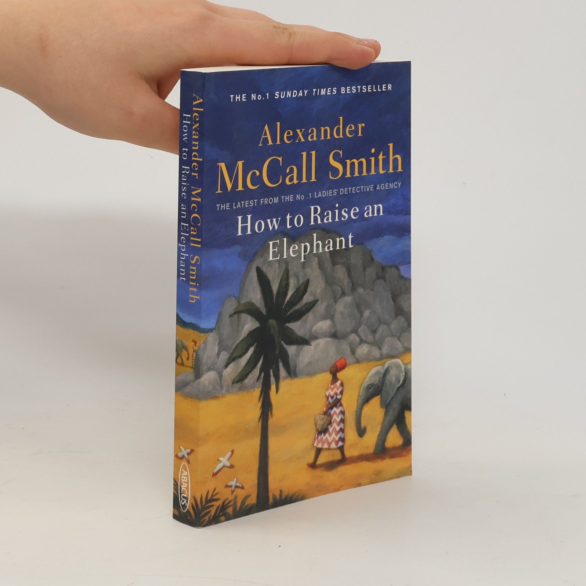 Alexander McCall Smith How to Raise an Elephant