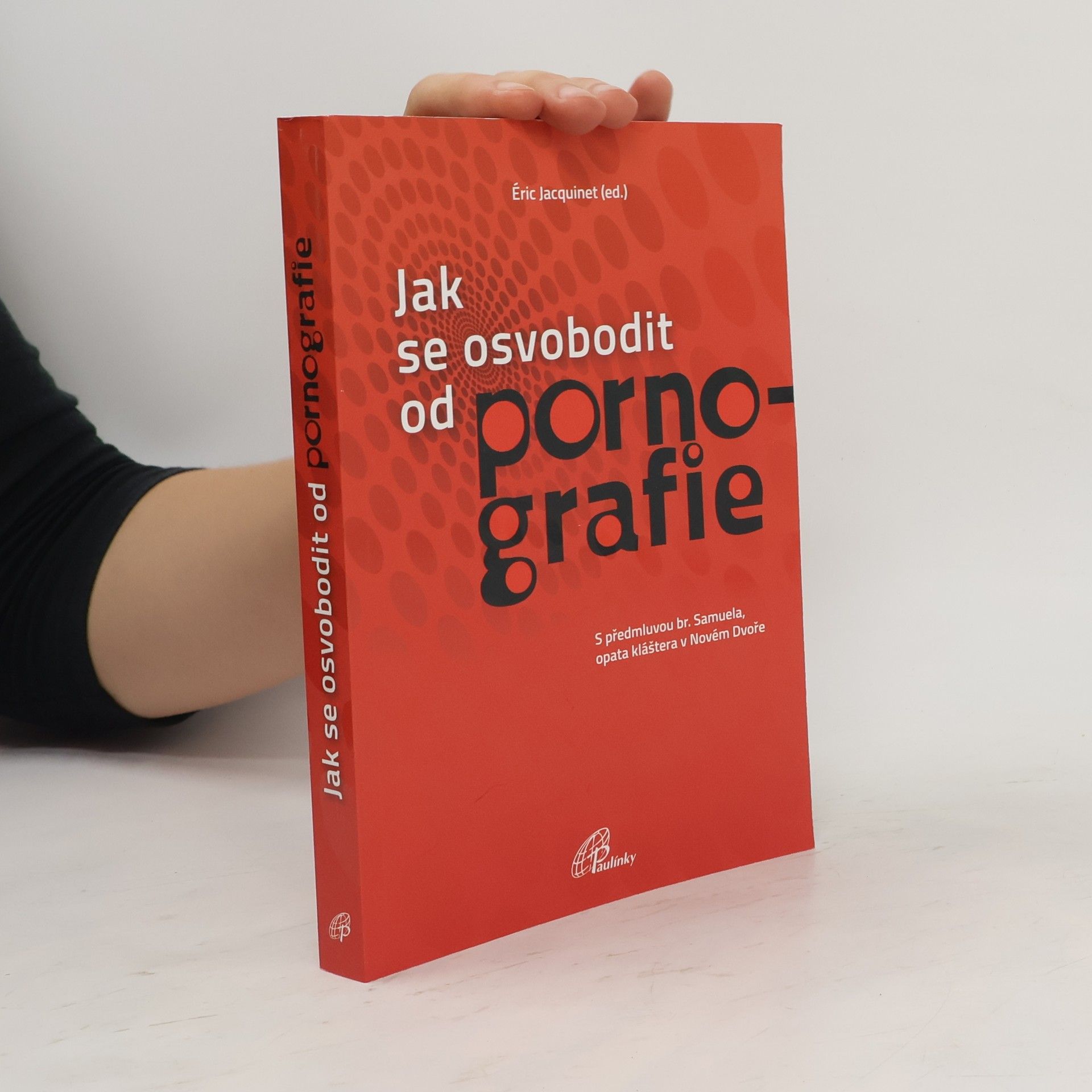 Éric Jacquinet Jak se osvobodit od pornografie