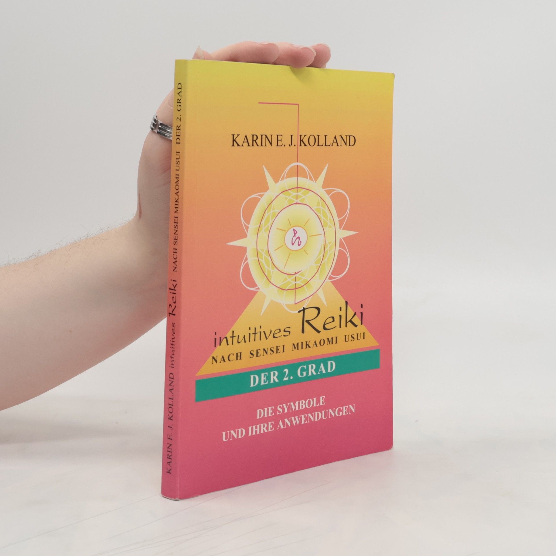 Karin E. J. Kolland Intuitives Reiki nach Usui Sensei. Der 2. Grad