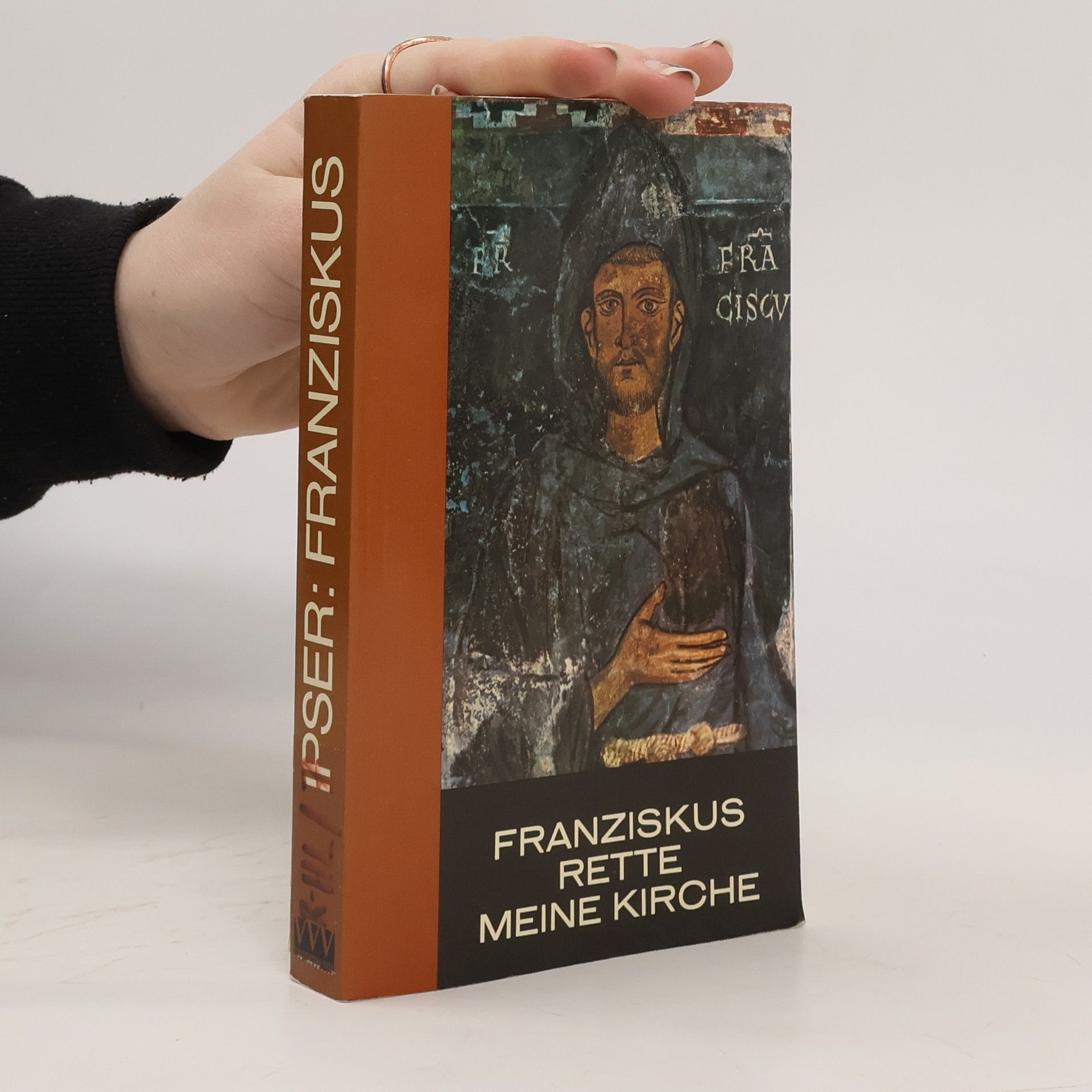 Karl Ipser Franziskus, rette meine Kirche die verwüstet ist