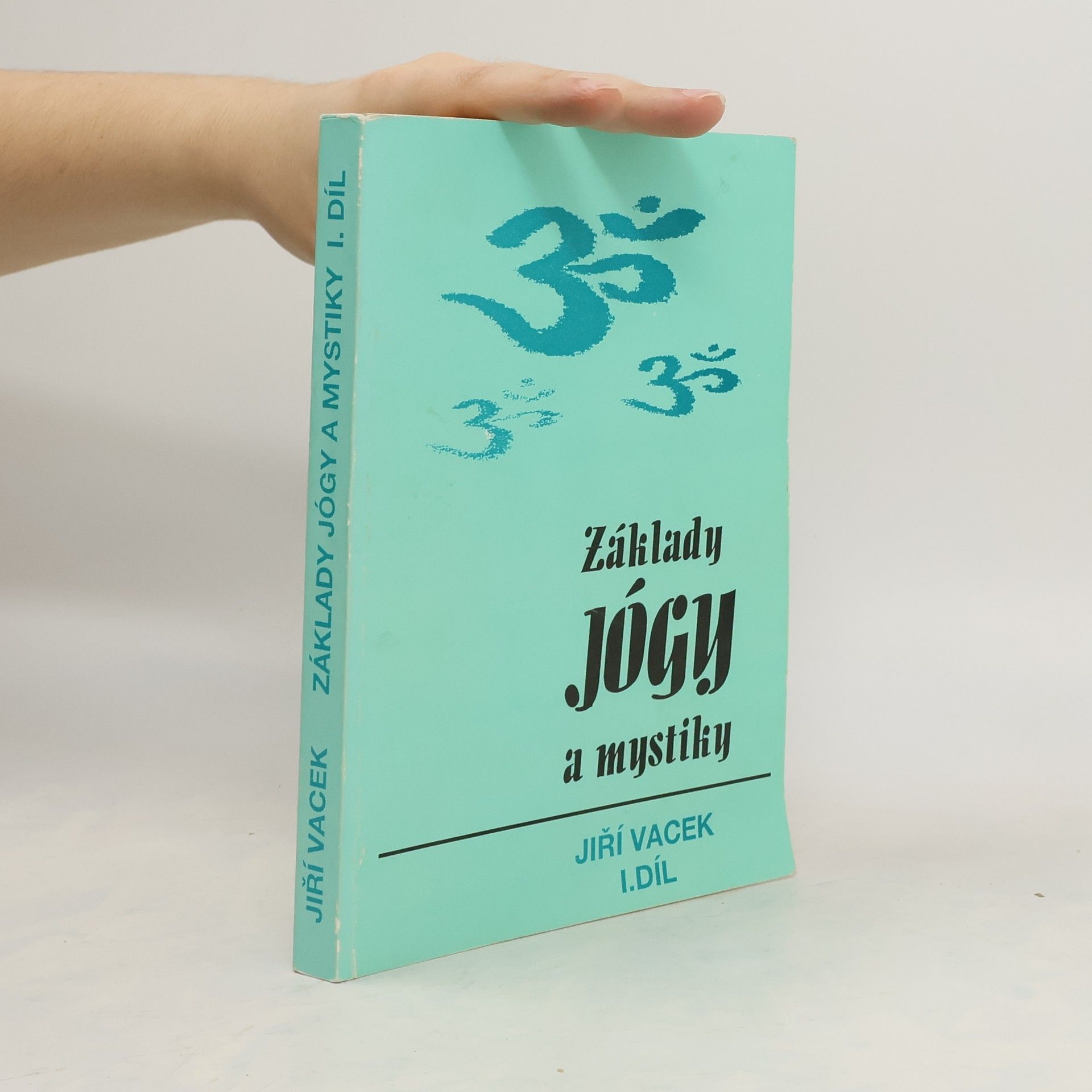 Jiří Vacek Základy jógy a mystiky. I. díl