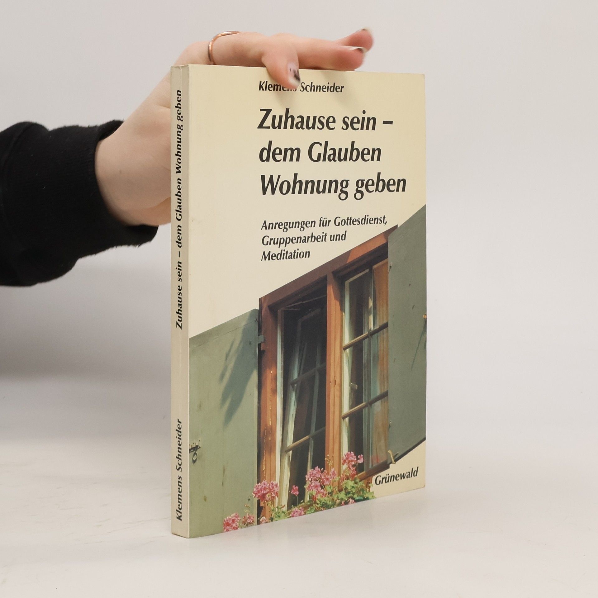 Klemens Schneider Zuhause sein - dem Glauben Wohnung geben