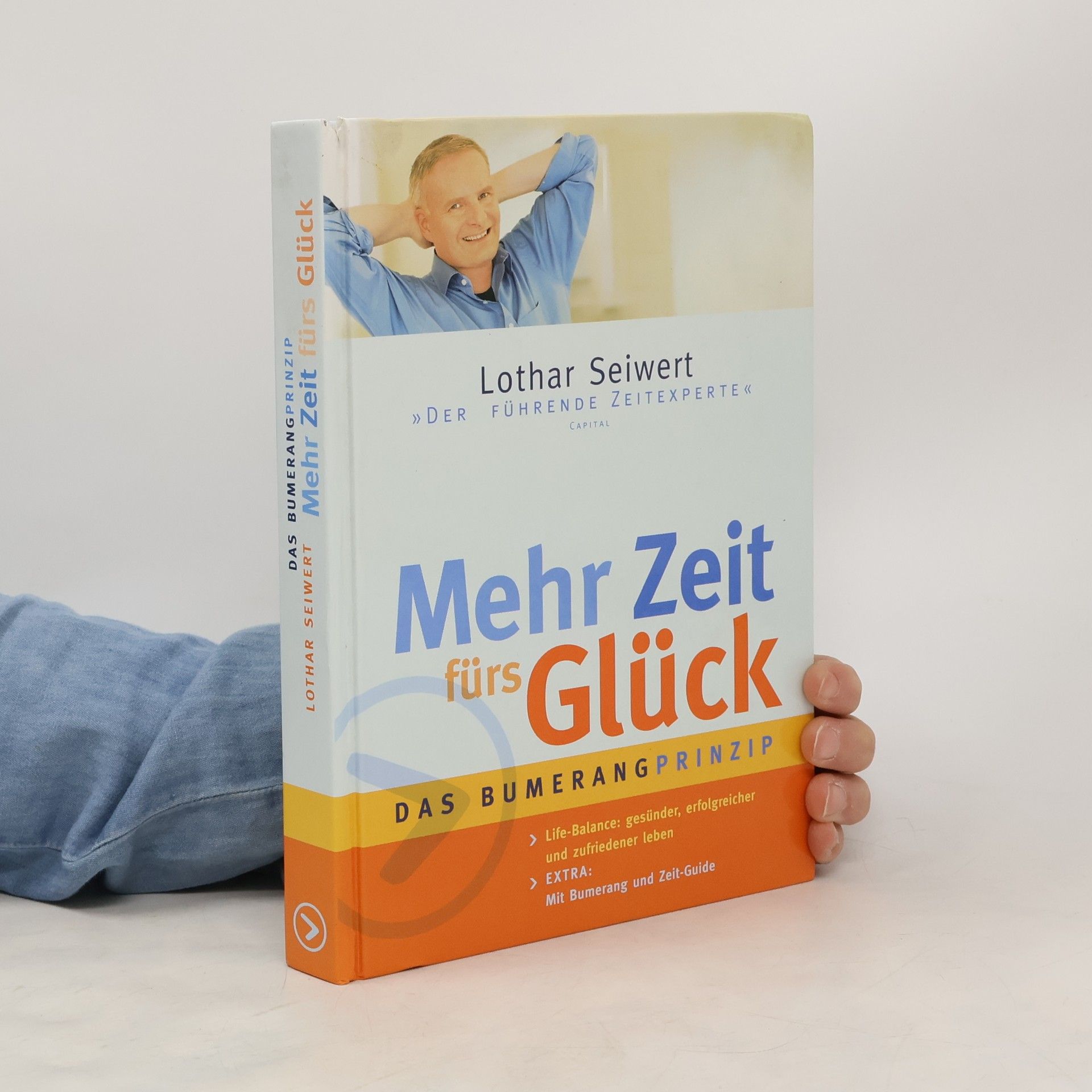 Lothar Seiwert Das Bumerang Prinzip: Mehr Zeit fürs Glück