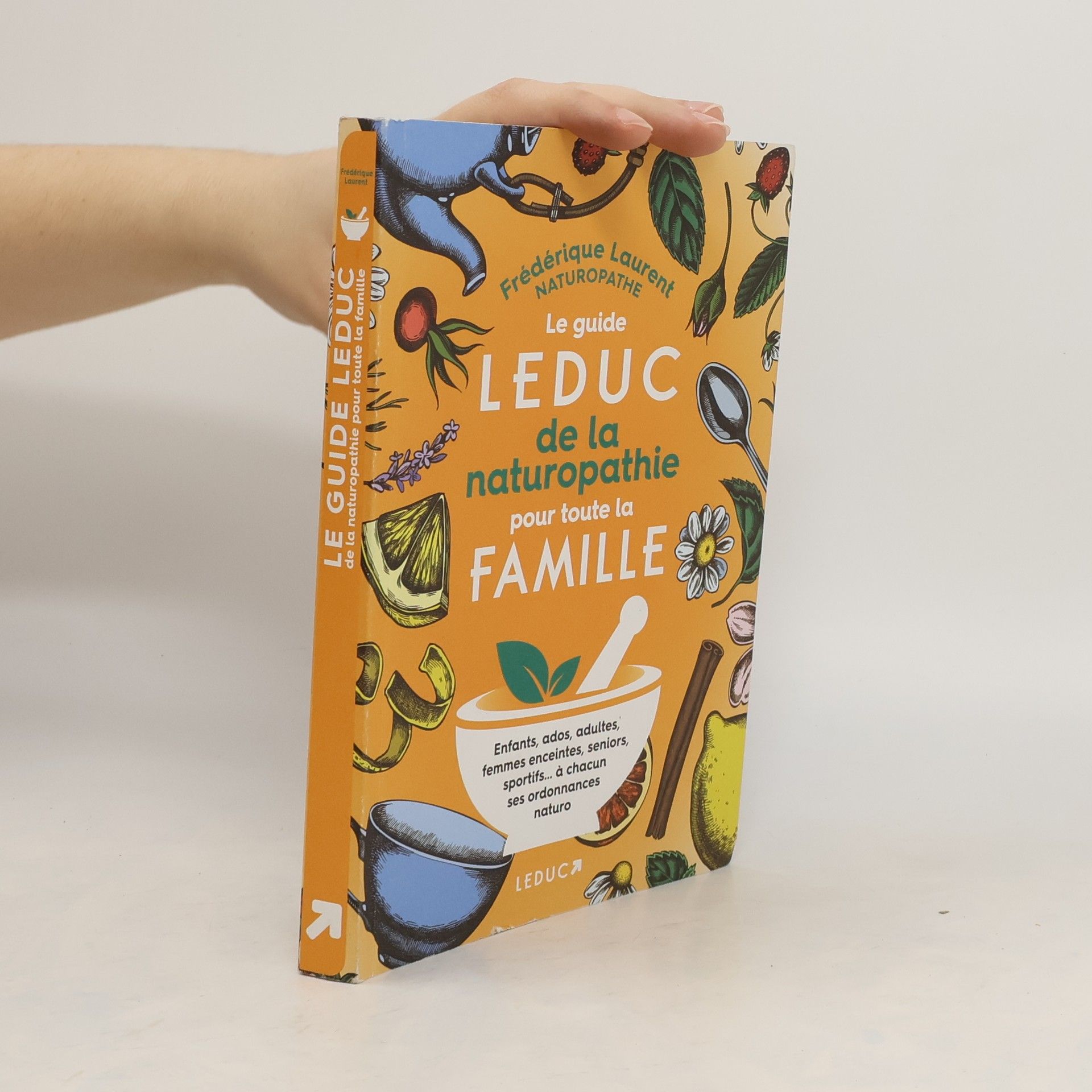 Frédérique Laurent Le Guide Leduc de la naturopathie pour toute la famille