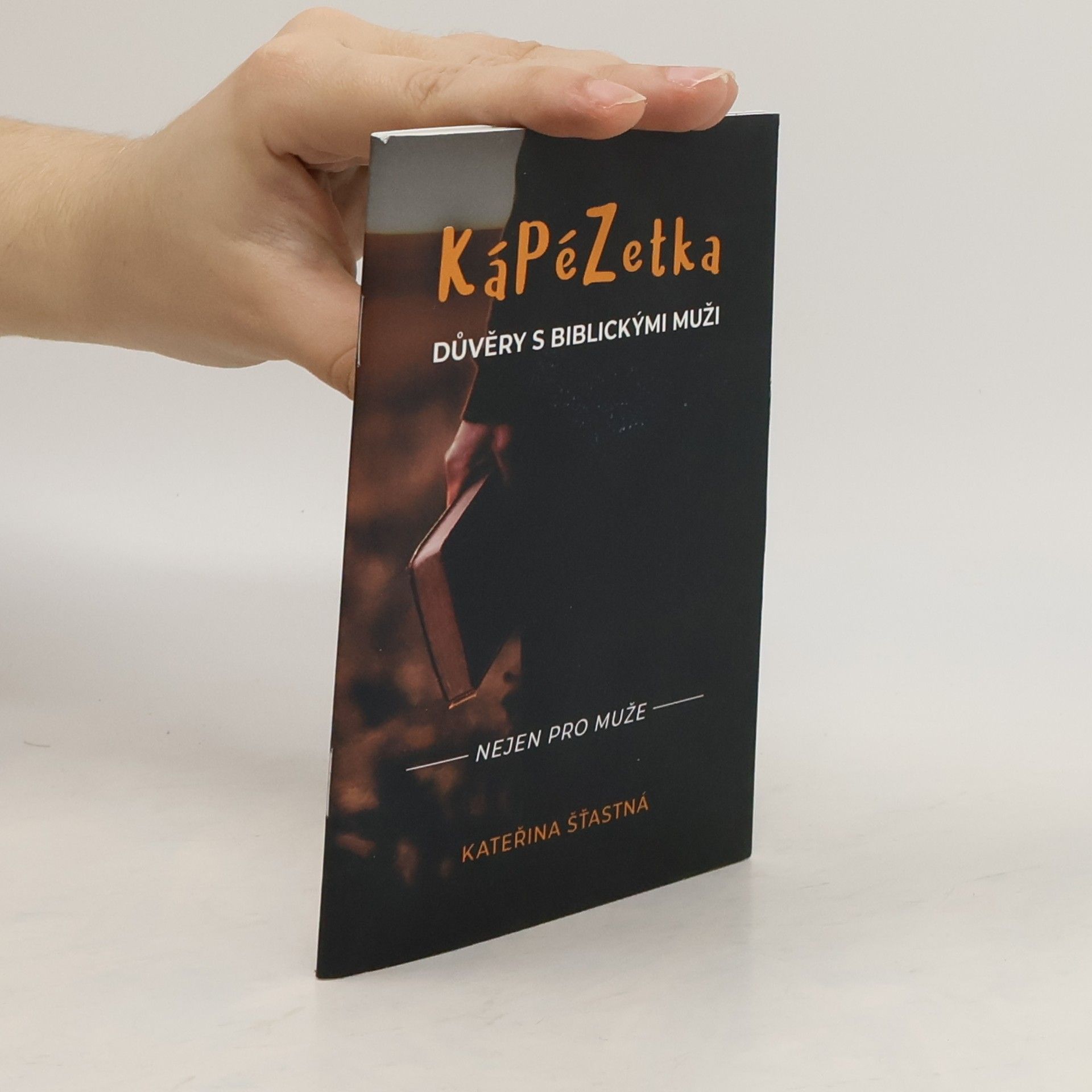 Kateřina Šťastná Kápézetka důvěry s biblickými muži