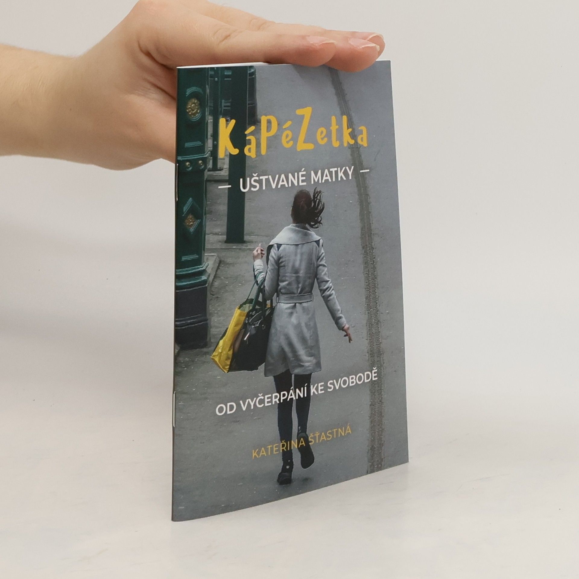 Kateřina Šťastná KáPéZetka uštvané matky. Od vyčerpání ke svobodě