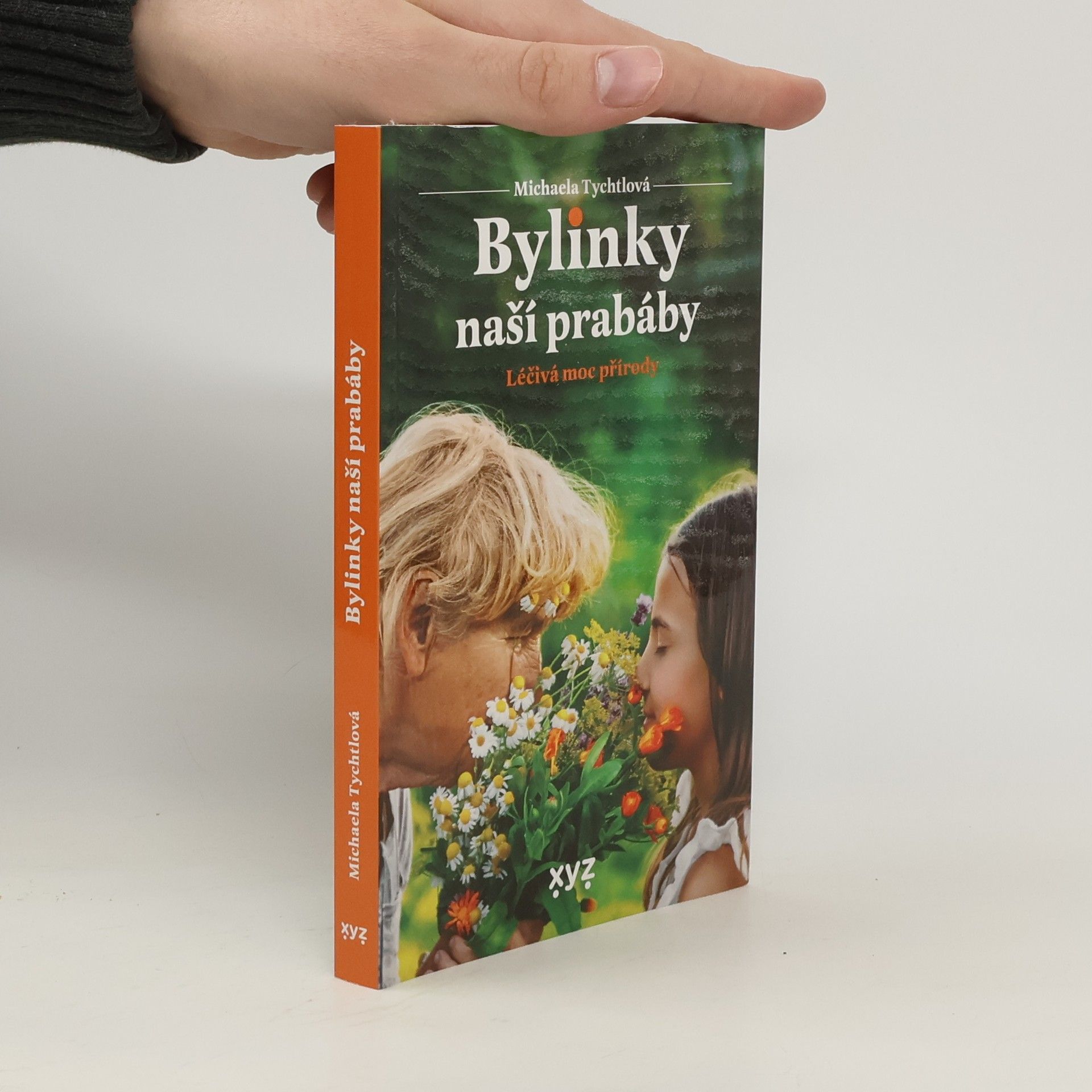 Michaela Tychtlová Bylinky naší prabáby : léčivá moc přírody