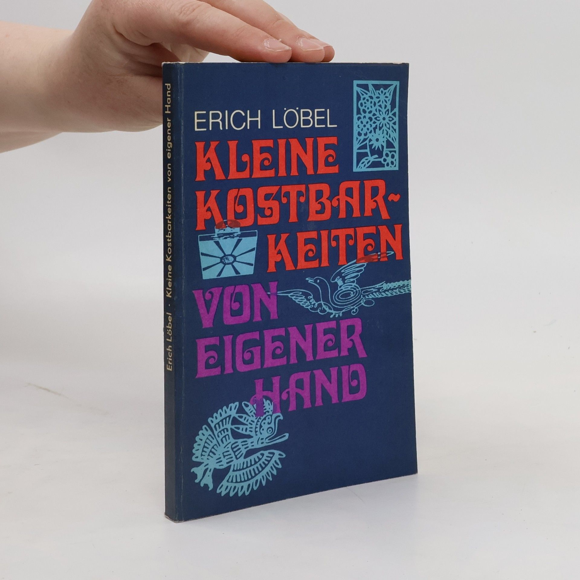 Erich Löbel Kleine Kostbarkeiten von Eigener Hand