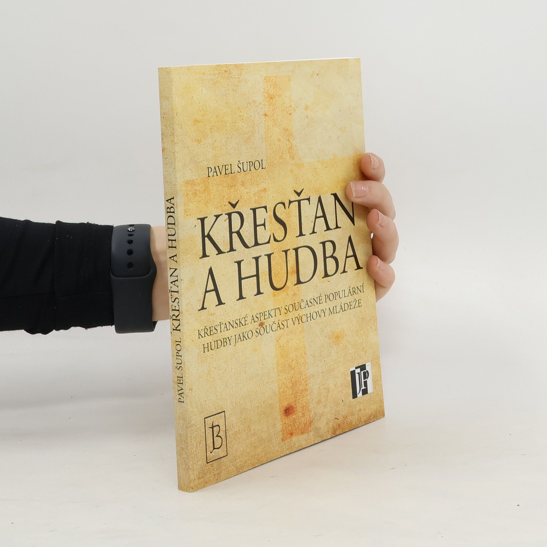 Pavel Šupol Křesťan a hudba : křesťanské aspekty současné populární hudby jako součást výchovy mládeže