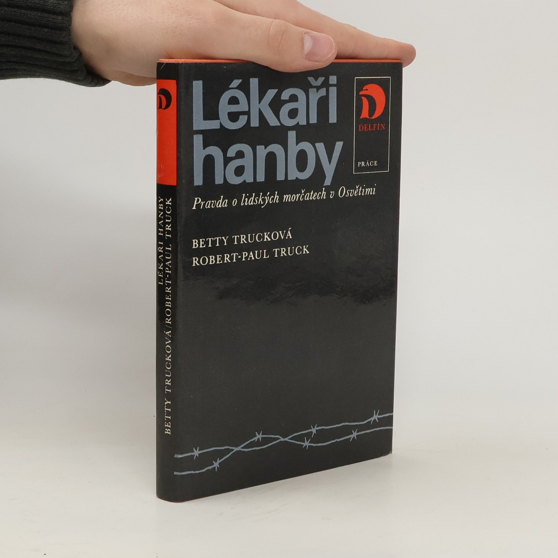 Betty Truck Lékaři hanby. Pravda o lidských morčatech v Osvětimi