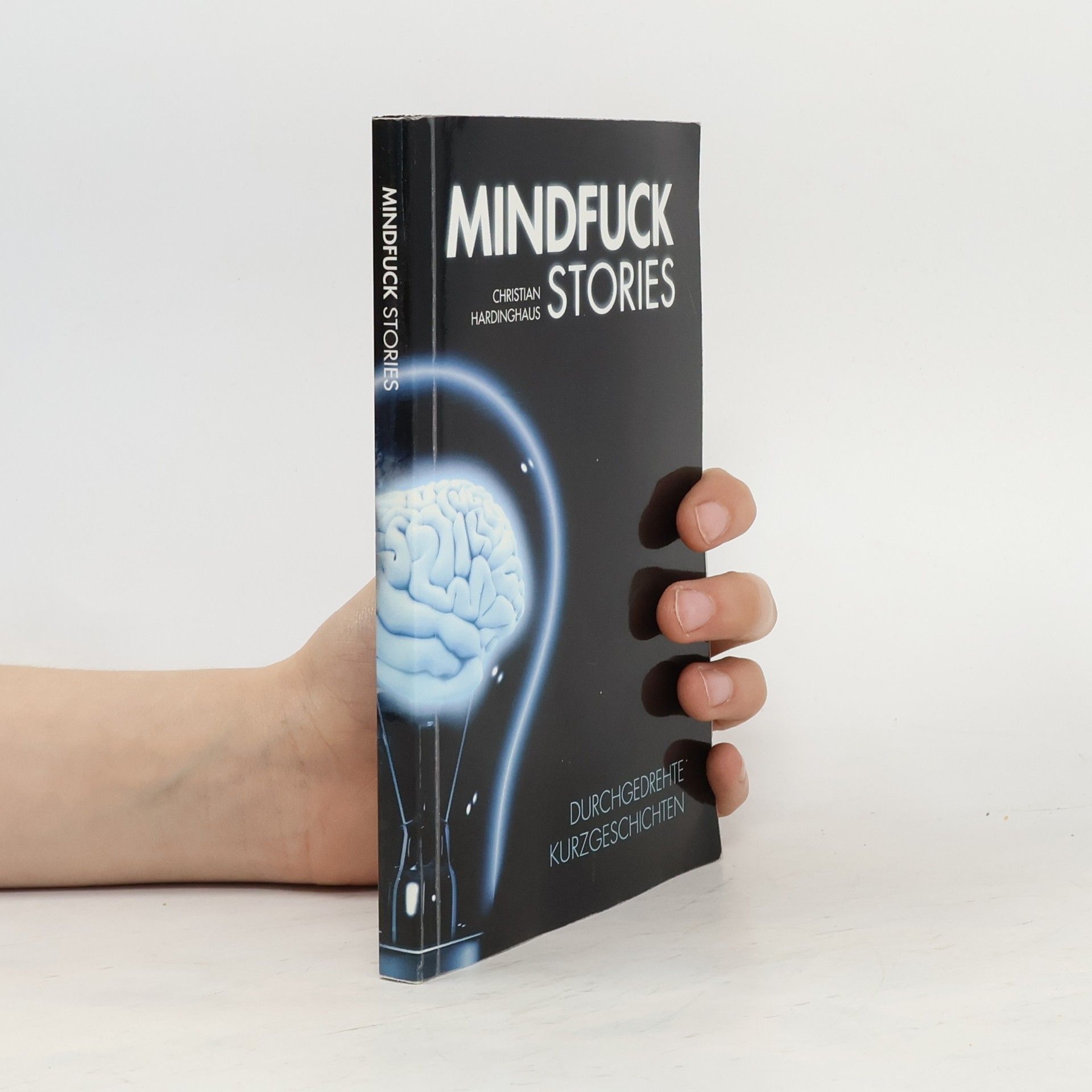 Christian Hardinghaus Mindfuck Stories. Durchgedrehte Kurzgeschichten