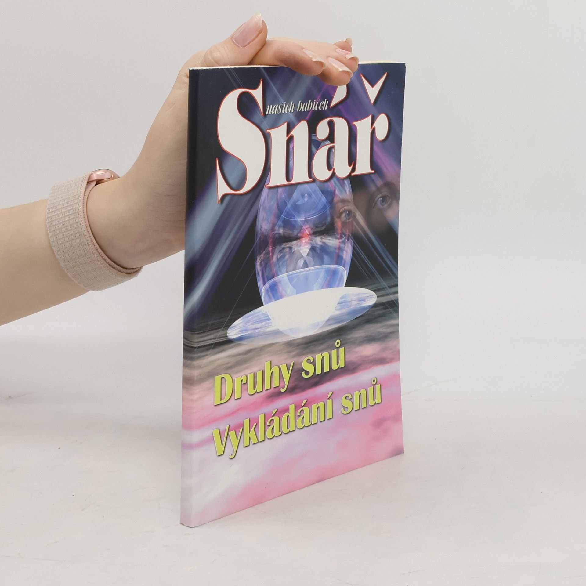 Kolektiv autorů Snář našich babiček. Vykládání snů. Druhy snů