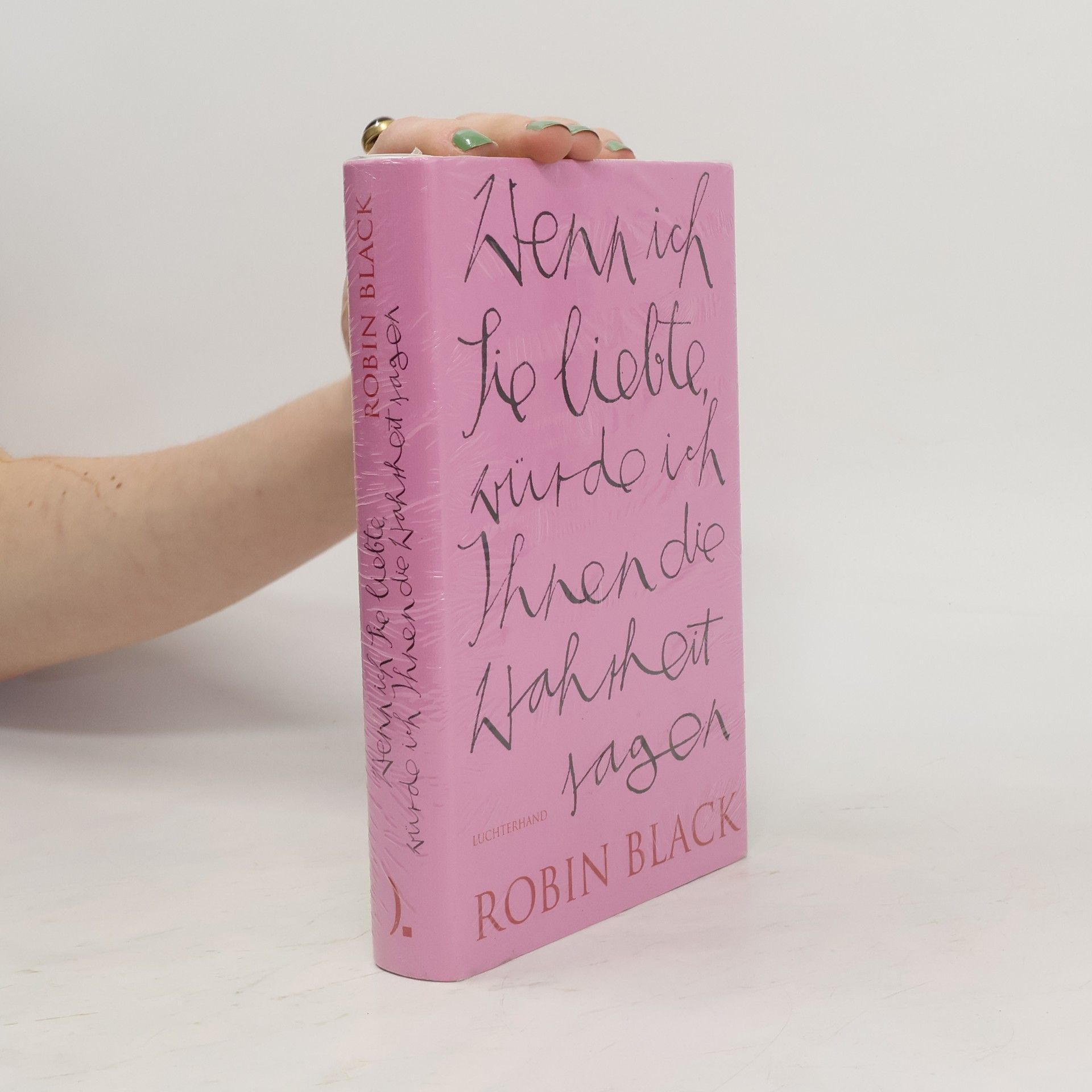 Robin Black Wenn ich Sie liebte, würde ich Ihnen die Wahrheit sagen