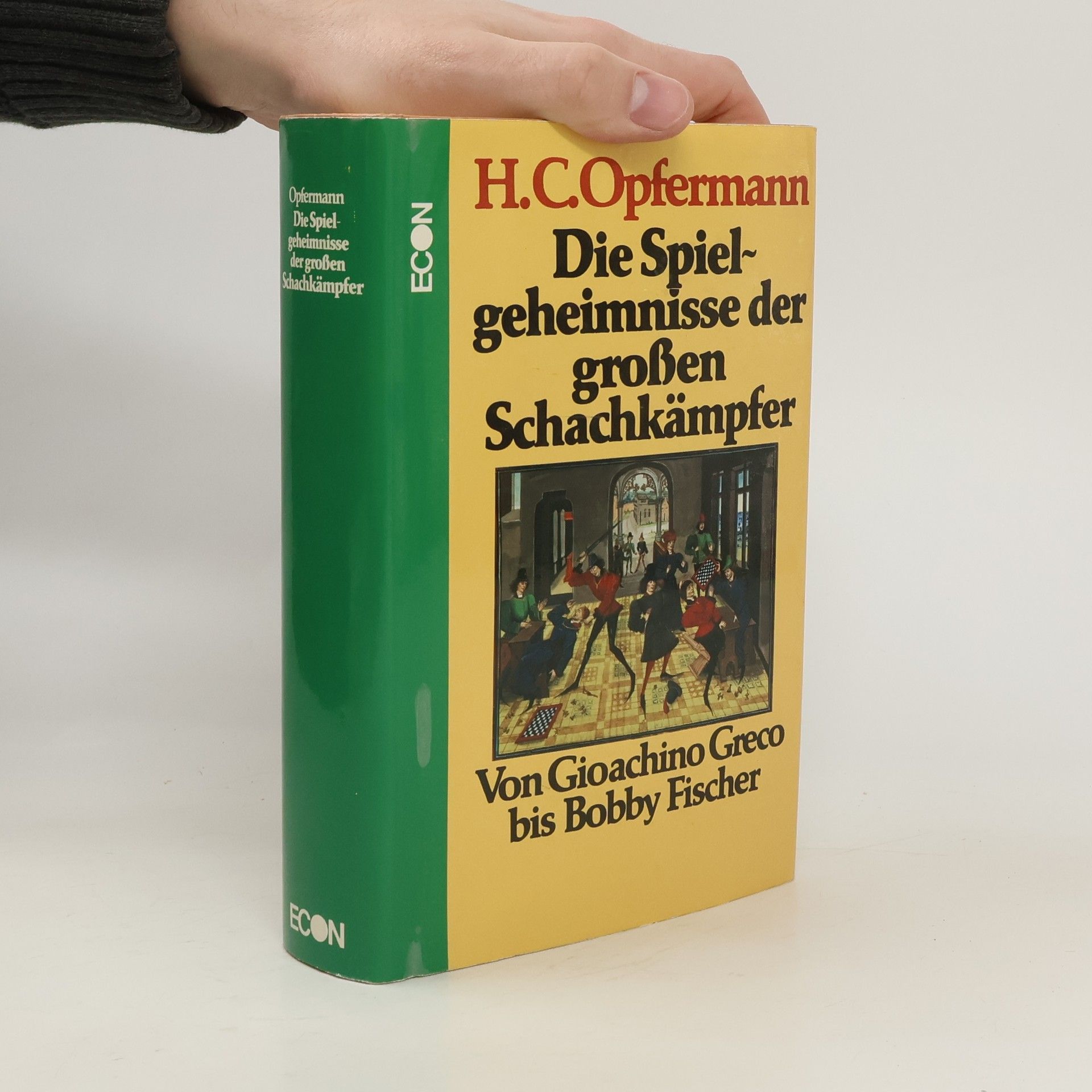 Hans-Carl Opfermann Die Spielgeheimnisse der grossen Schachkämpfer