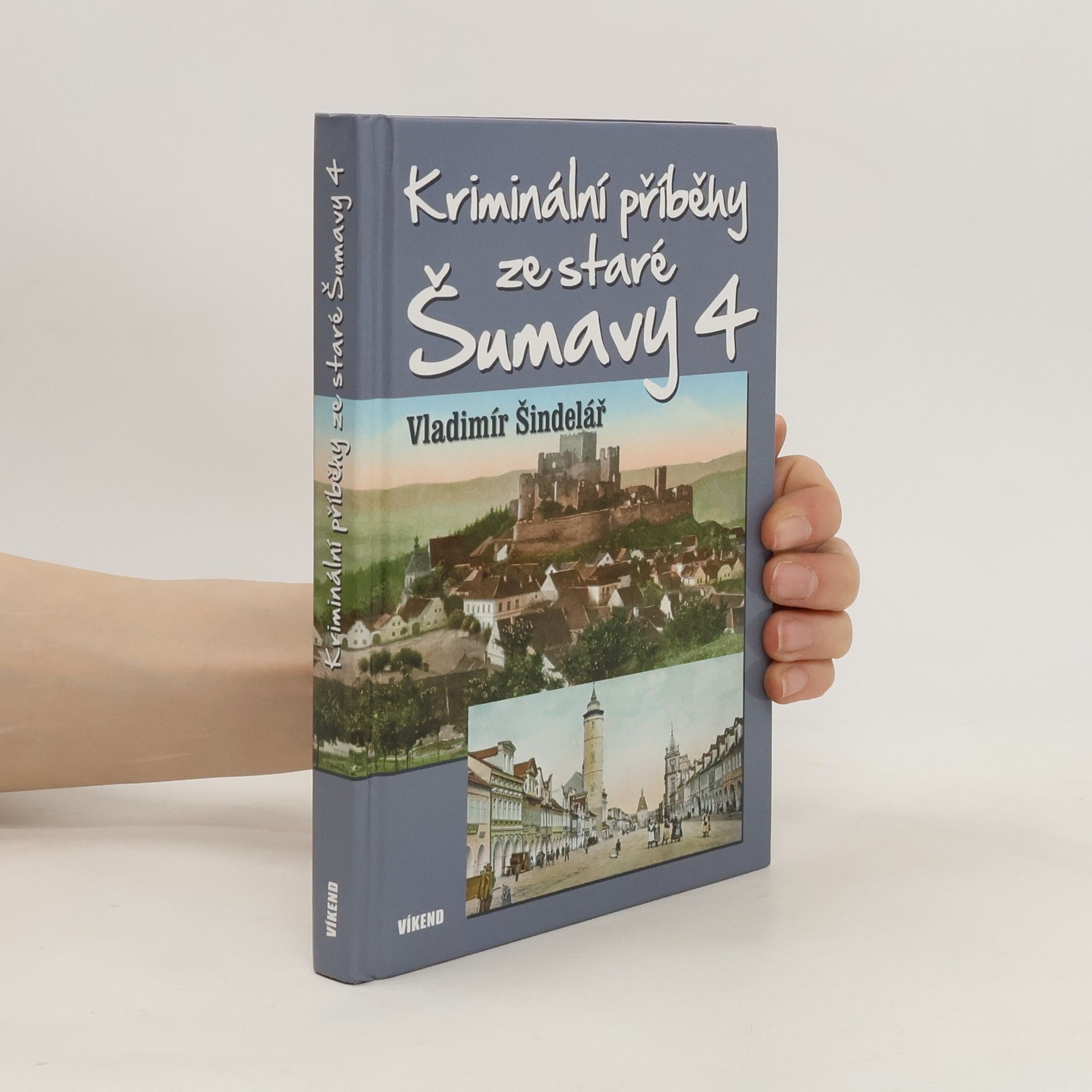 Vladimír Šindelář Kriminální příběhy ze staré Šumavy 4