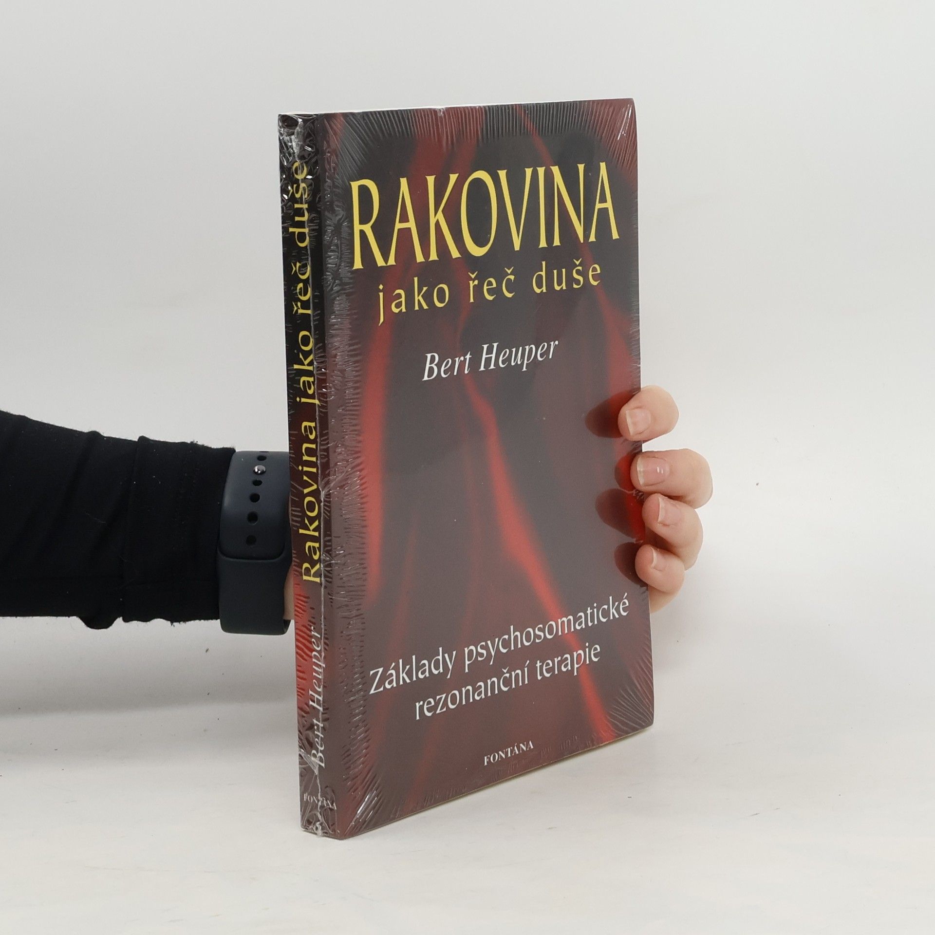 Heuper Bert Rakovina jako řeč duše: Když duše hovoří skrze tělo: Základy psychosomatické rezonanční terapie
