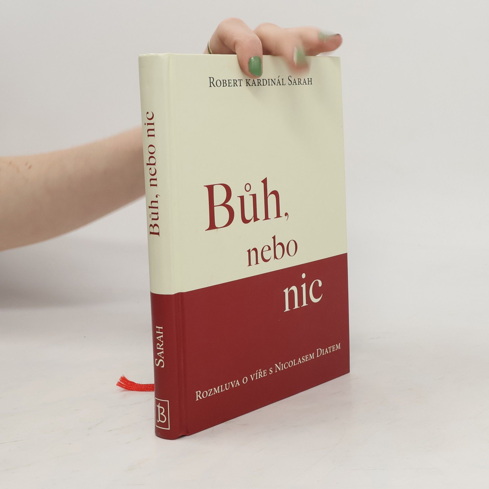 Robert Sarah Bůh, nebo nic : rozmluva o víře s Nicolasem Diatem