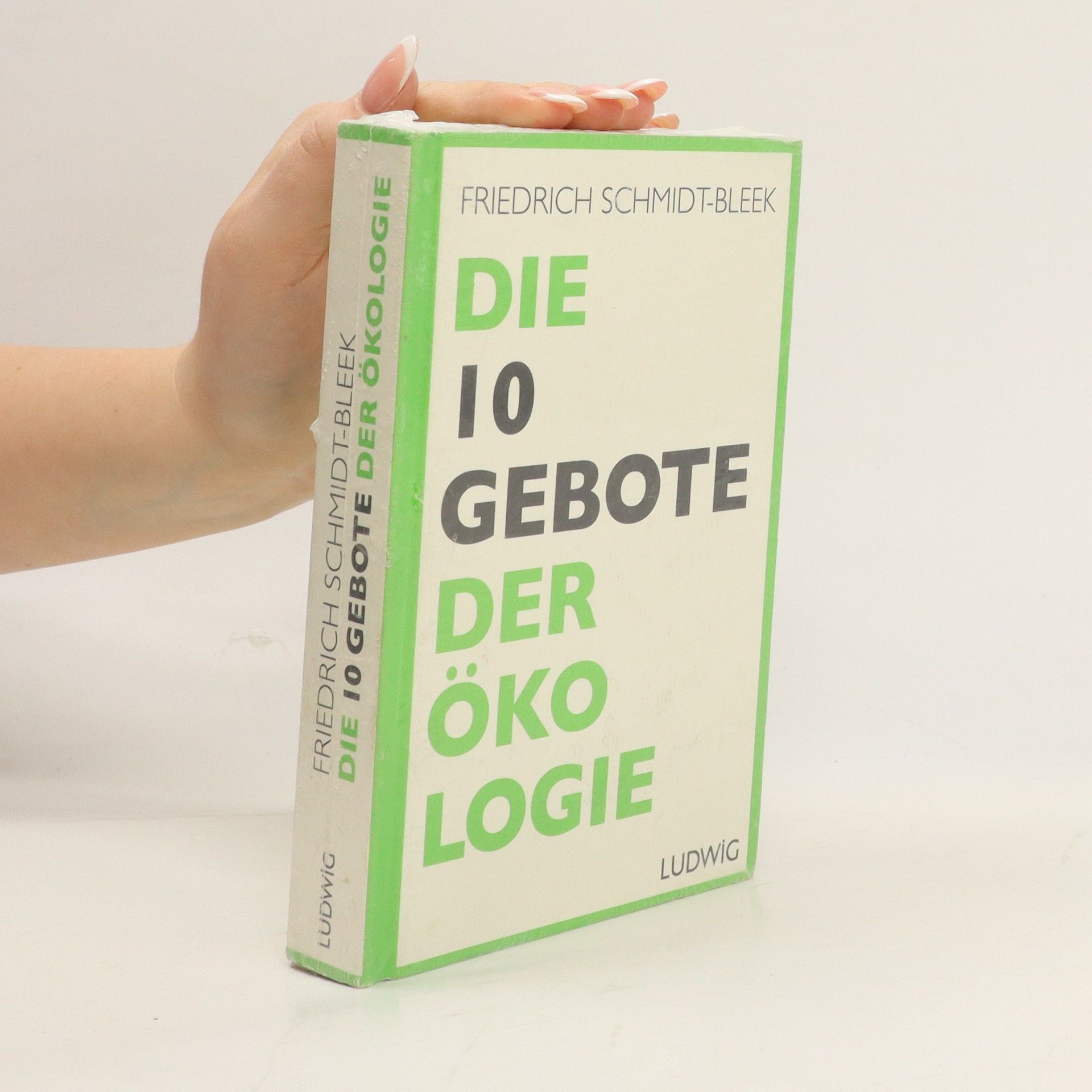 Friedrich Schmidt-Bleek Die 10 Gebote der Ökologie