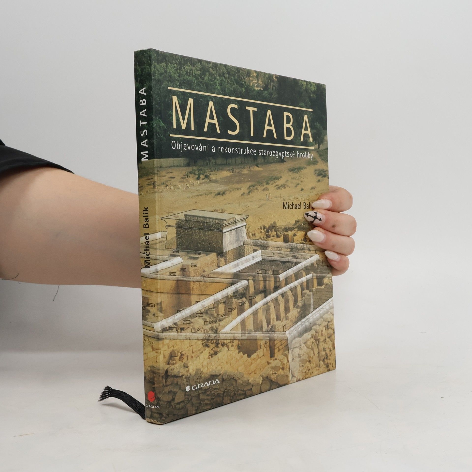 Michael Balík Mastaba. Objevování a rekonstrukce staroegyptské hrobky