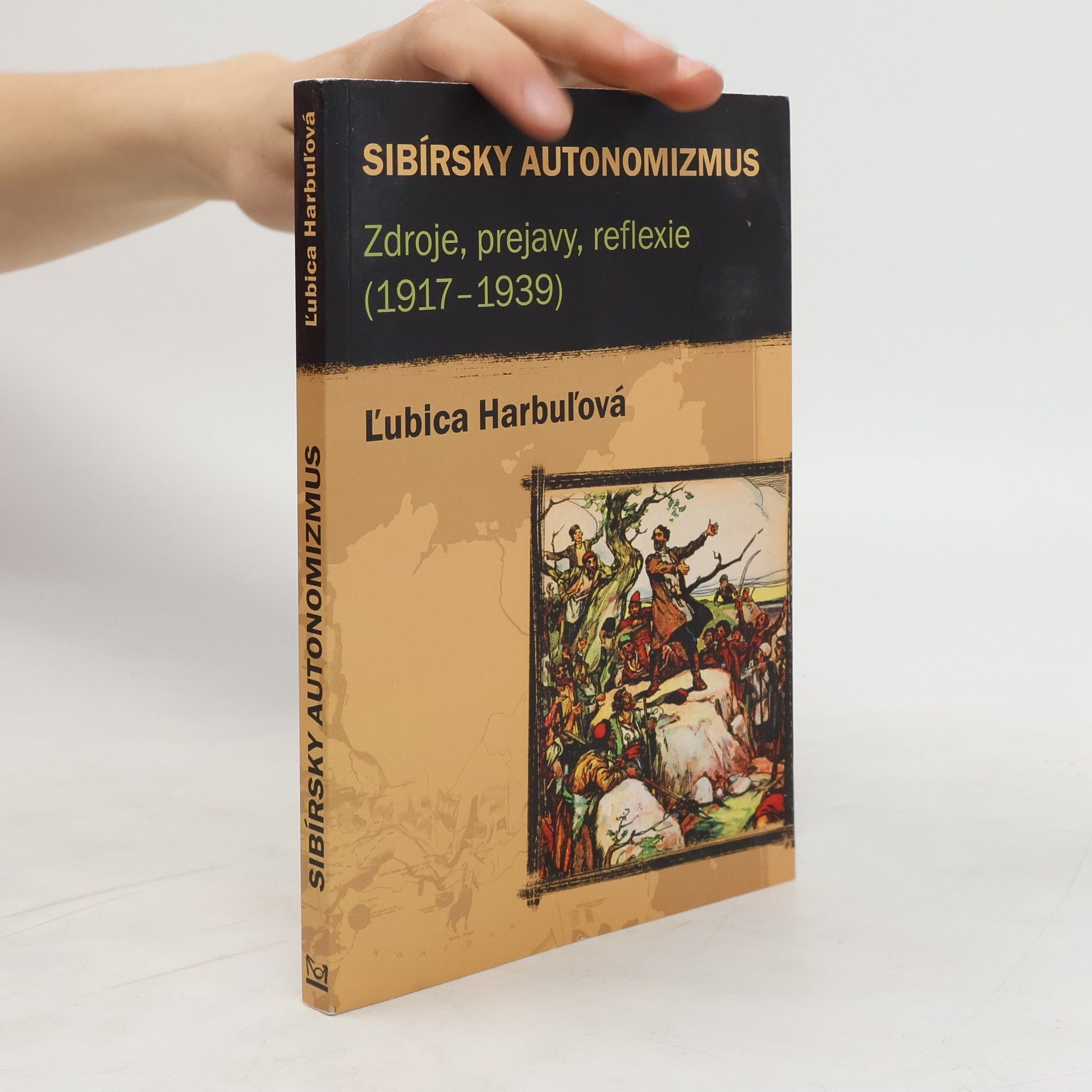 Ľubica Harbuľová Sibírsky autonomizmus : zdroje, prejavy, reflexie (1917-1939)