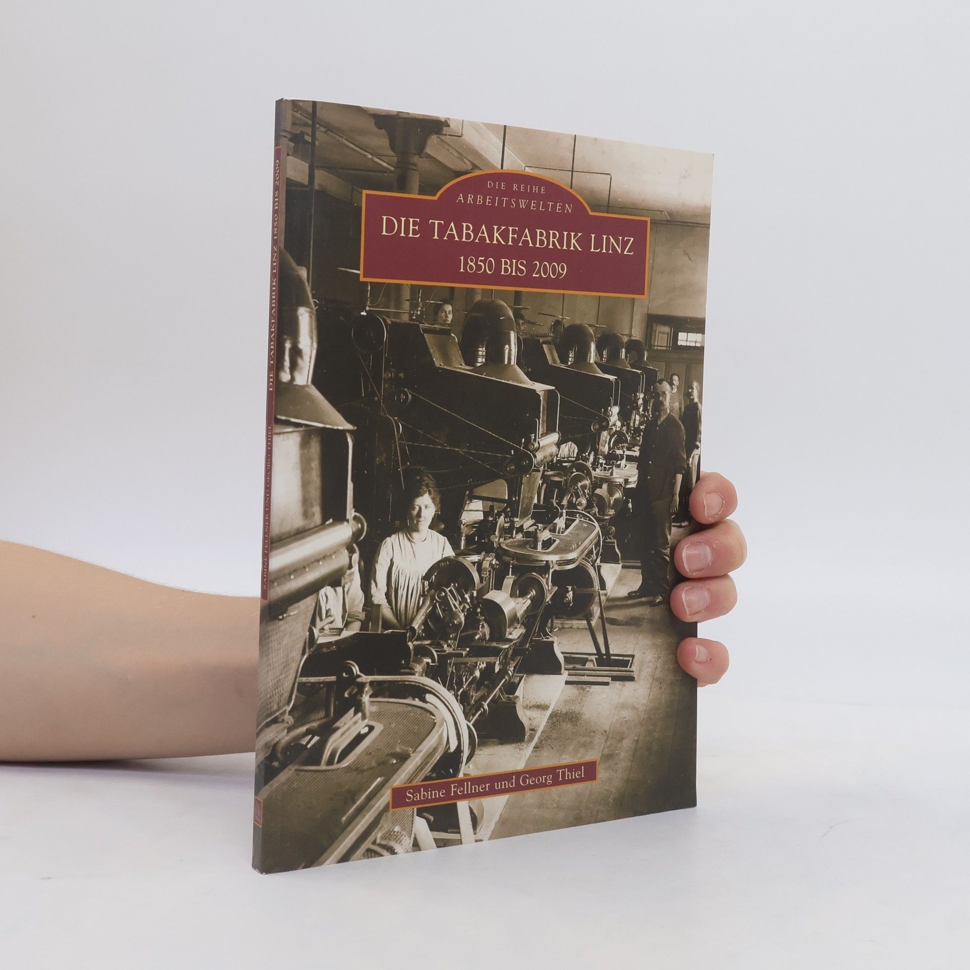 Sabine Fellner Die Tabakfabrik Linz 1850 bis 2009