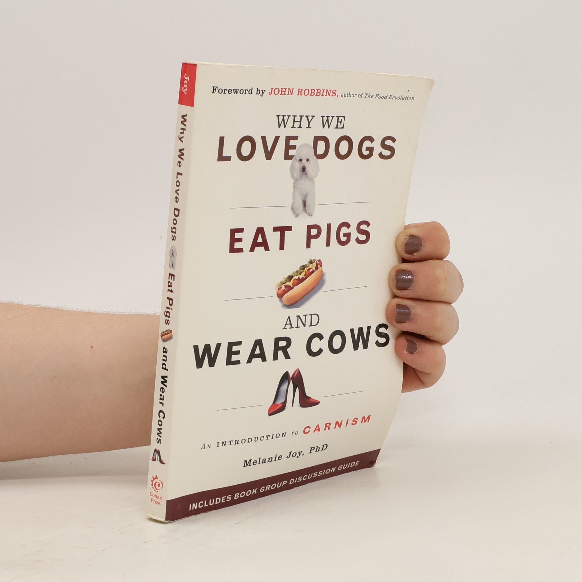 Melanie Joy Why We Love Dogs, Eat Pigs, and Wear Cows