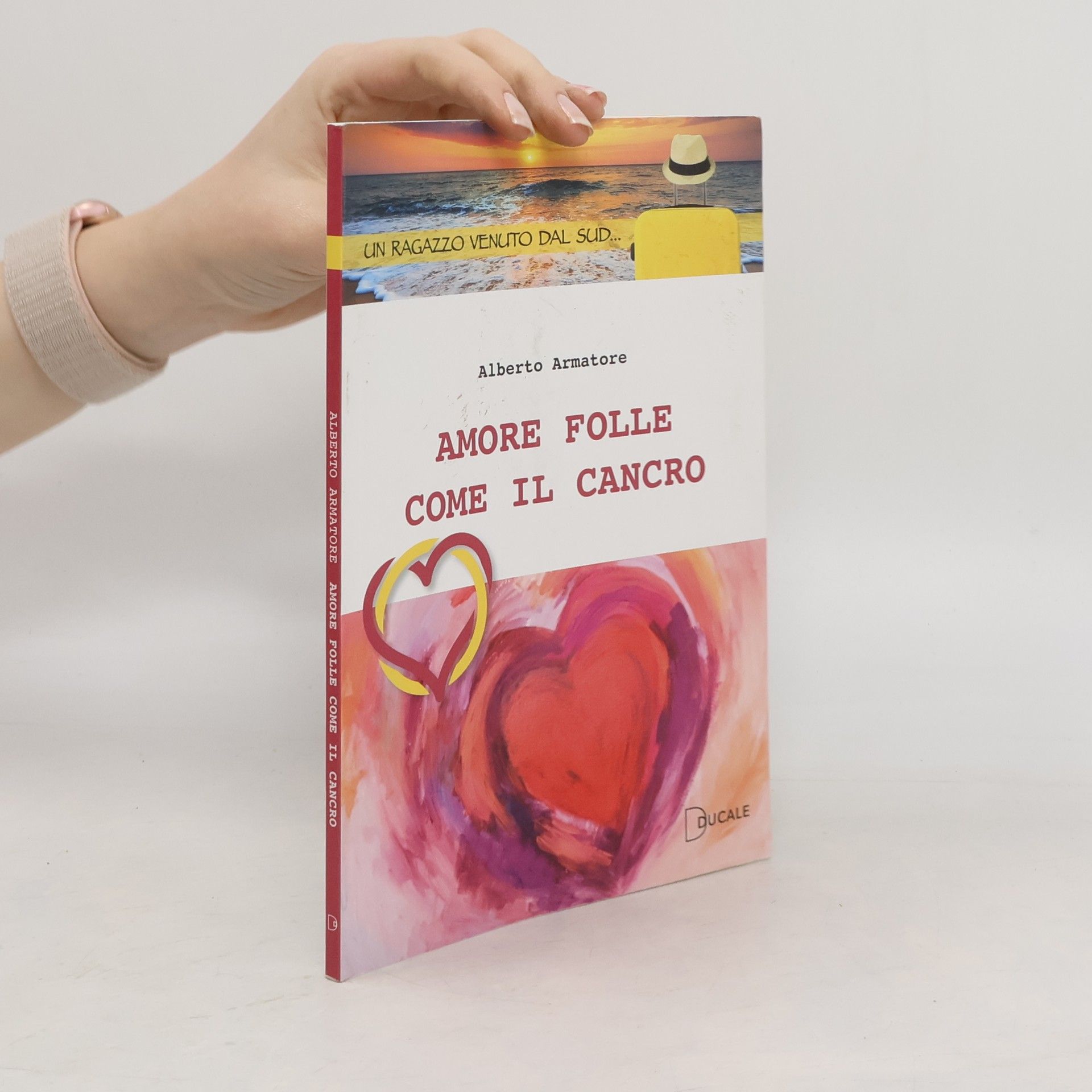Alberto Armatore Amore folle come il cancro