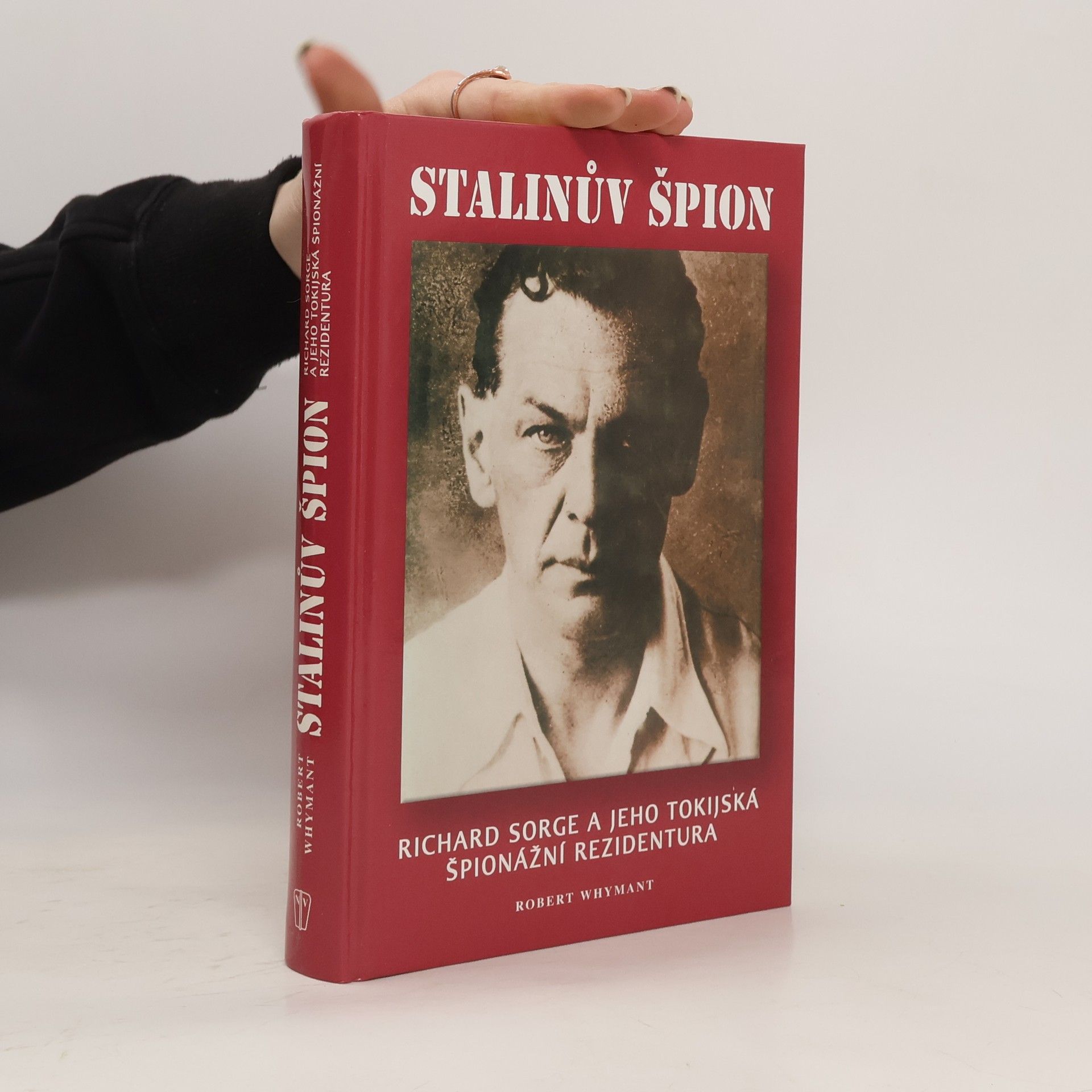 Robert Whymant Stalinův špión. Richard Sorge a jeho tokijská špionážní rezidentura