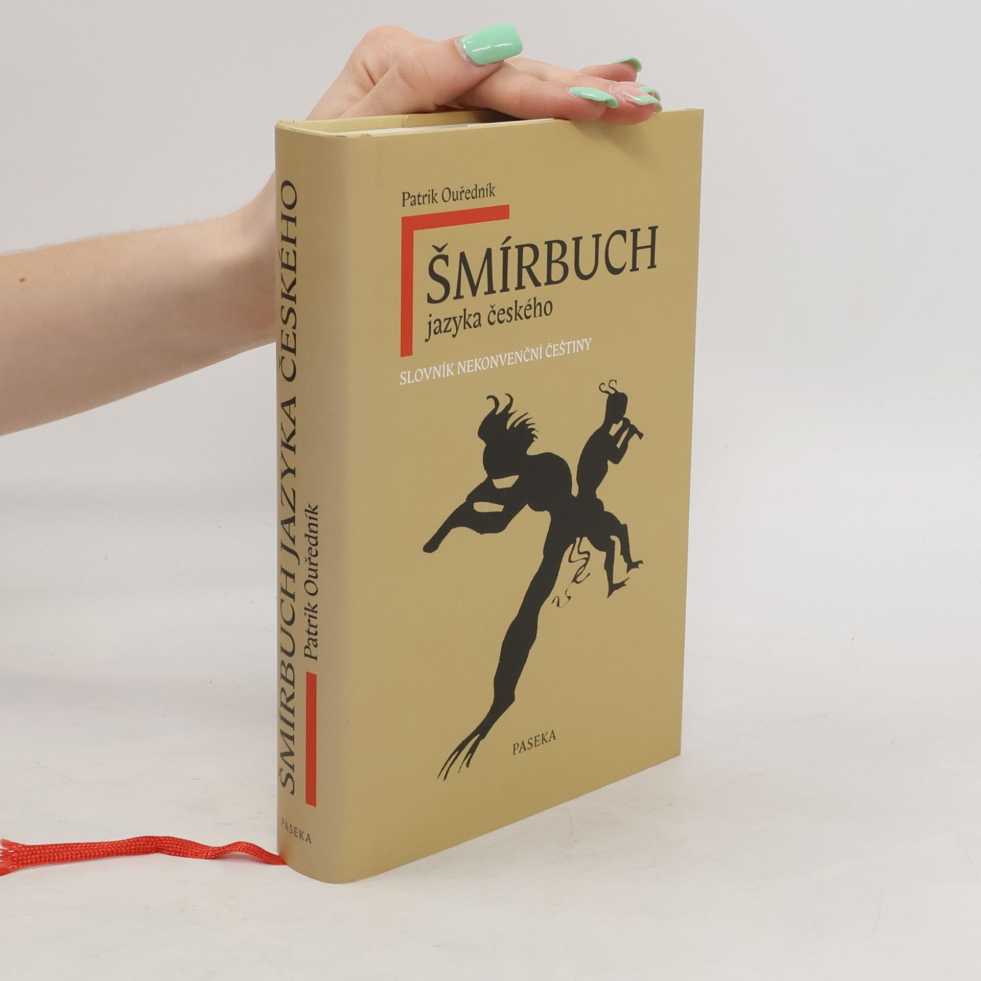 Patrik Ouředník Šmírbuch jazyka českého: Slovník nekonvenční češtiny 1945-1989