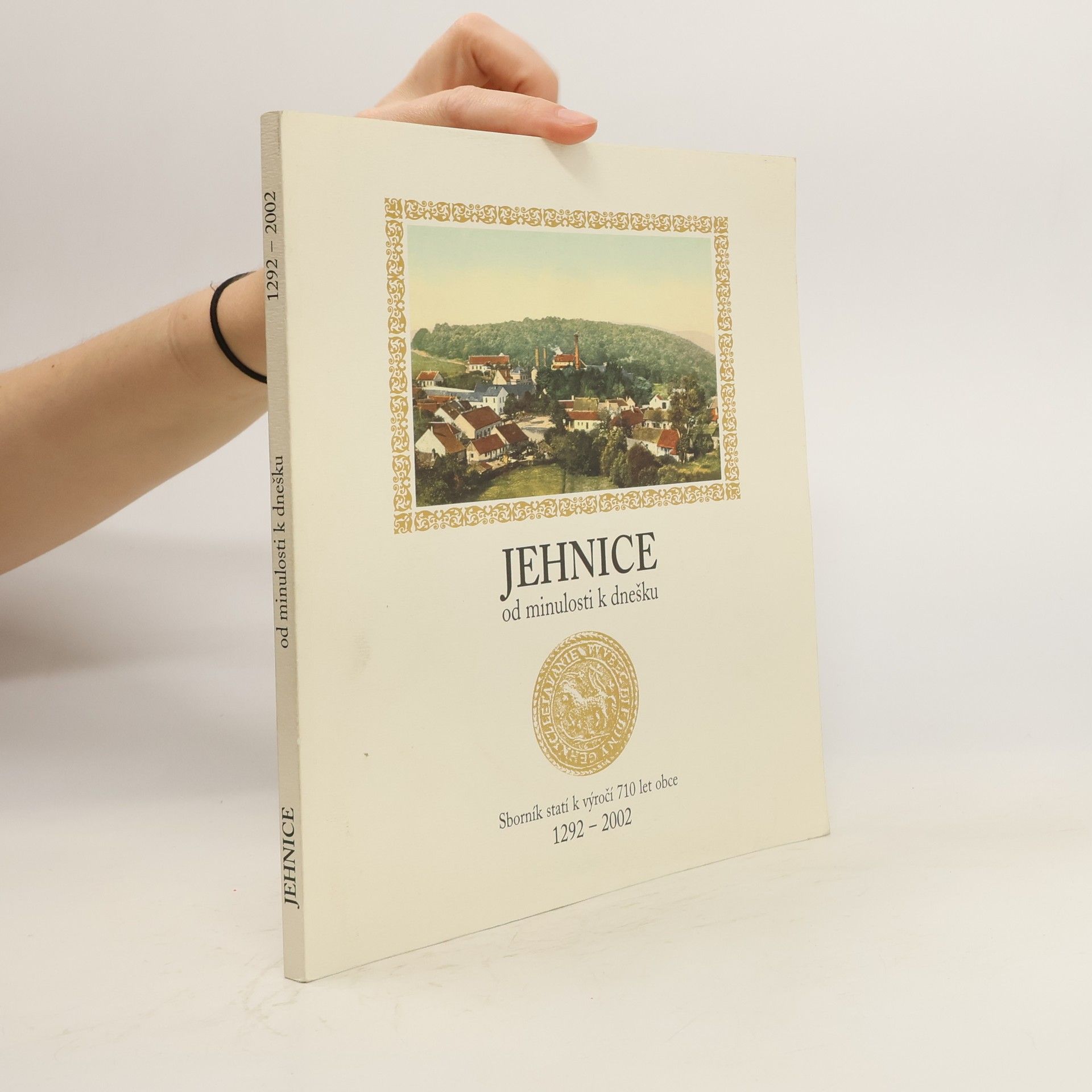Kolektív autorov Jehnice od minulosti k dnešku : sborník statí k výročí 710 let obce 1292-2002 Jehnice 1292-2002