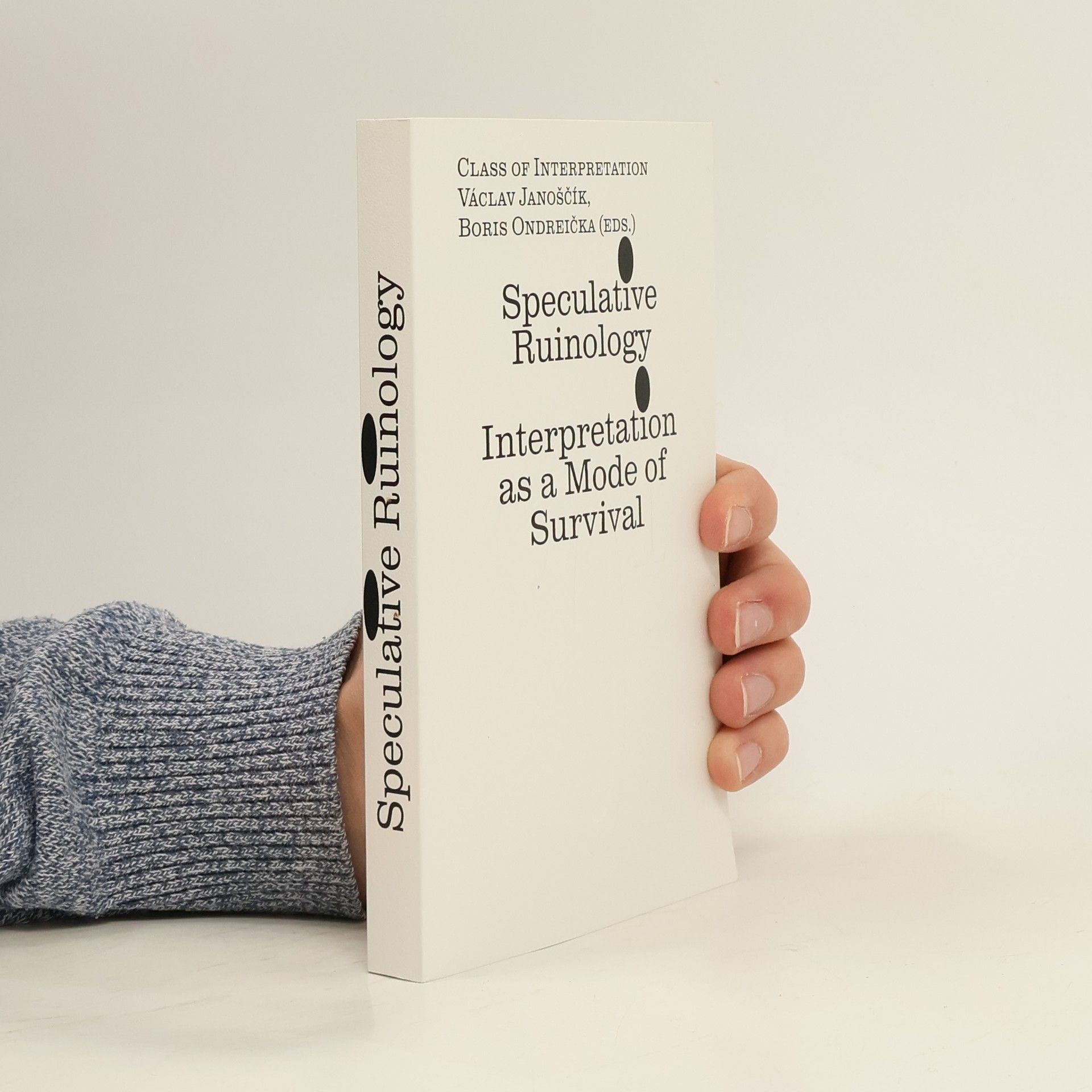 Václav Janoščík Speculative Ruinology: Interpretation as a mode of Survival