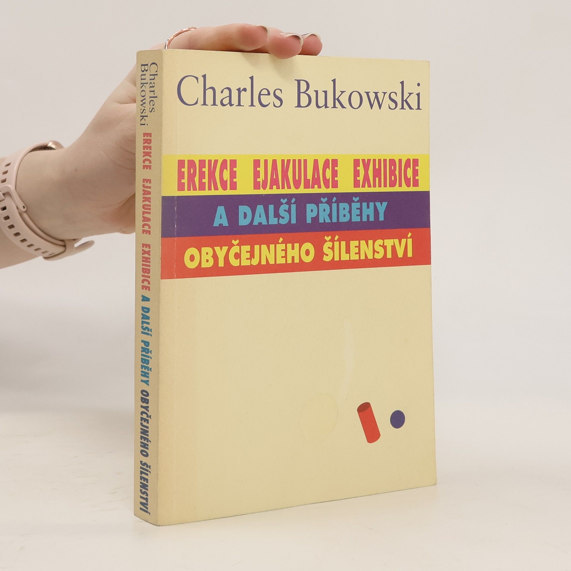 Charles Bukowski Erekce, Ejakulace, Exhibice a další příběhy obyčejného šílenství