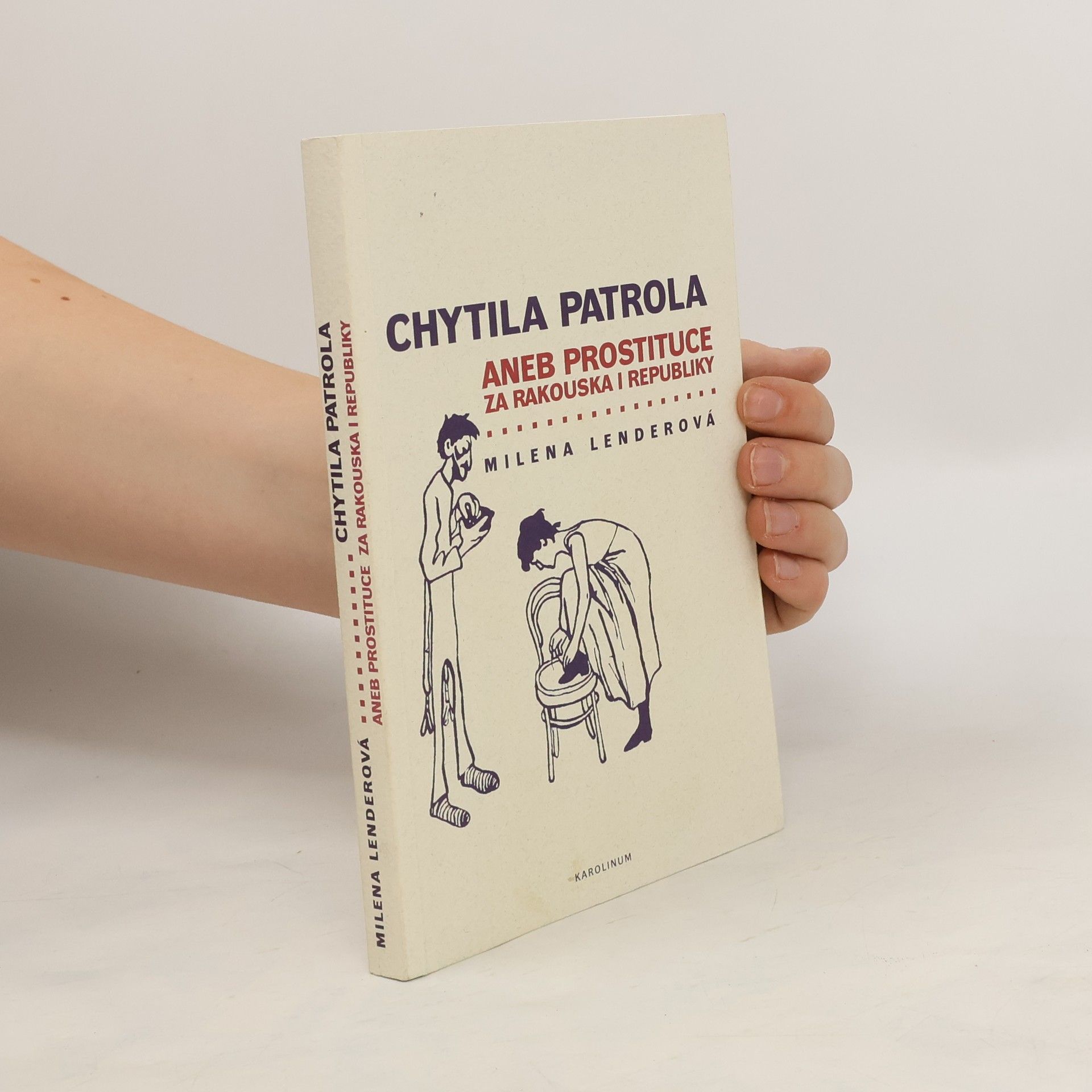Milena Lenderová Chytila patrola ...aneb prostituce za Rakouska i republiky