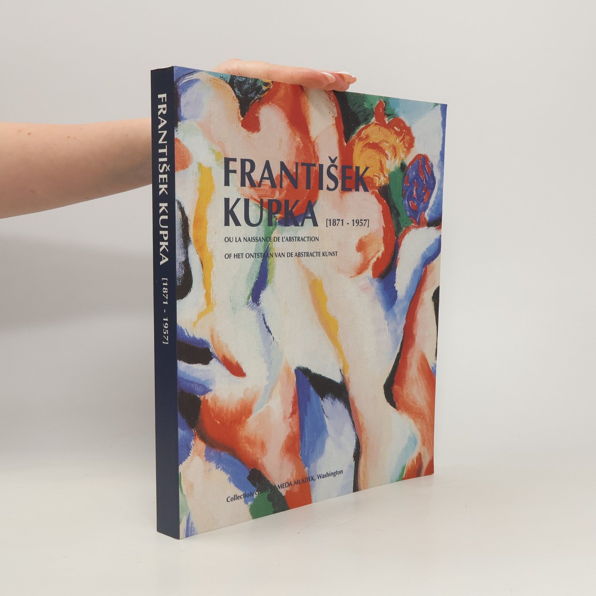 Collectif d'auteurs František Kupka, 1871-1957, ou, La naissance de l'abstraction