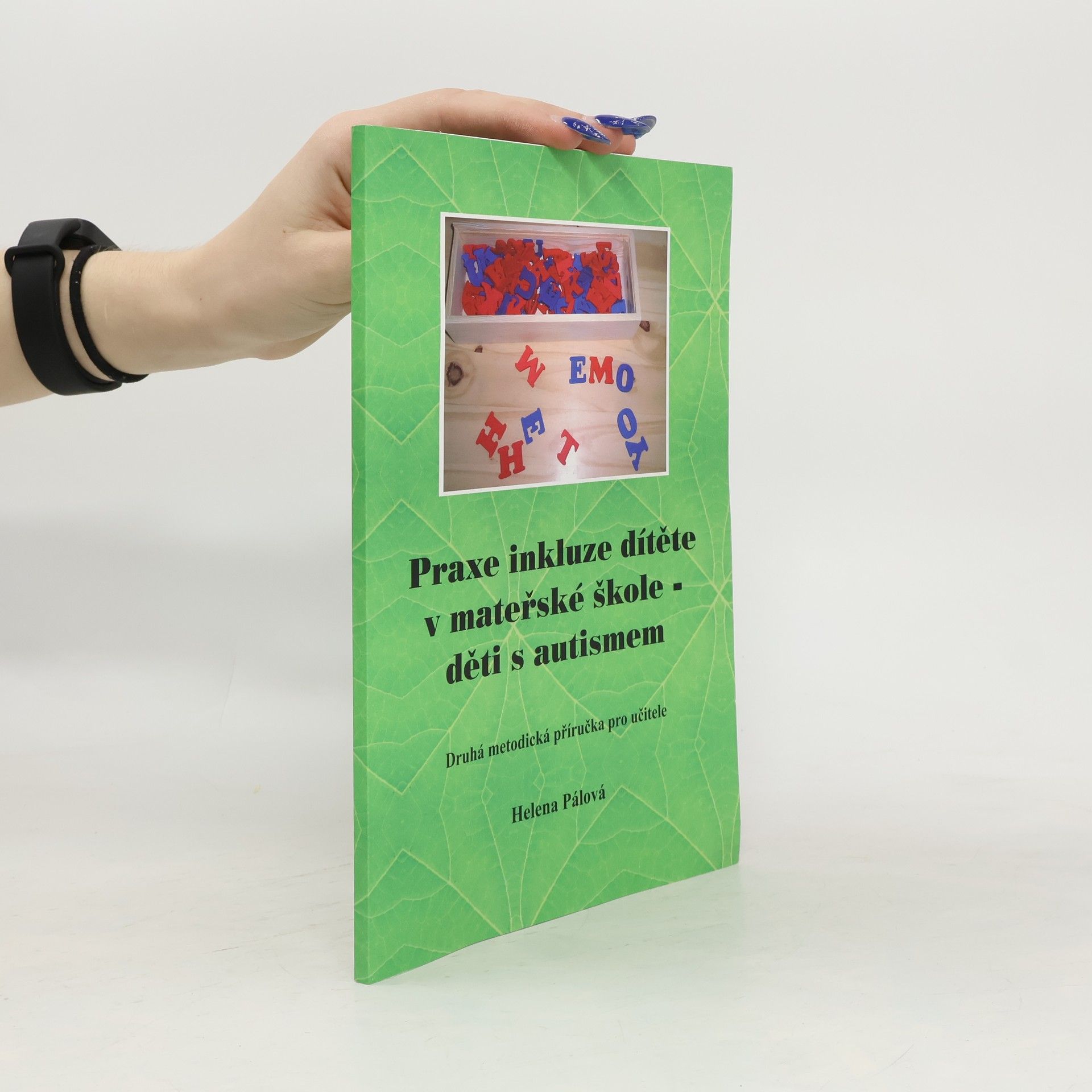 Helena Pálová Praxe inkluze dítěte v mateřské škole - děti s autismem. Druhá metodická příručka pro učitele