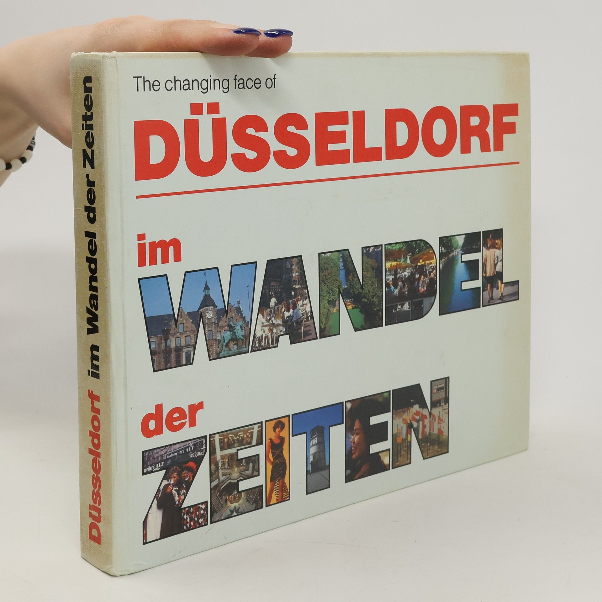 Gerd Kahmann The Changing Face of Düsseldorf im Wandel der Zeiten