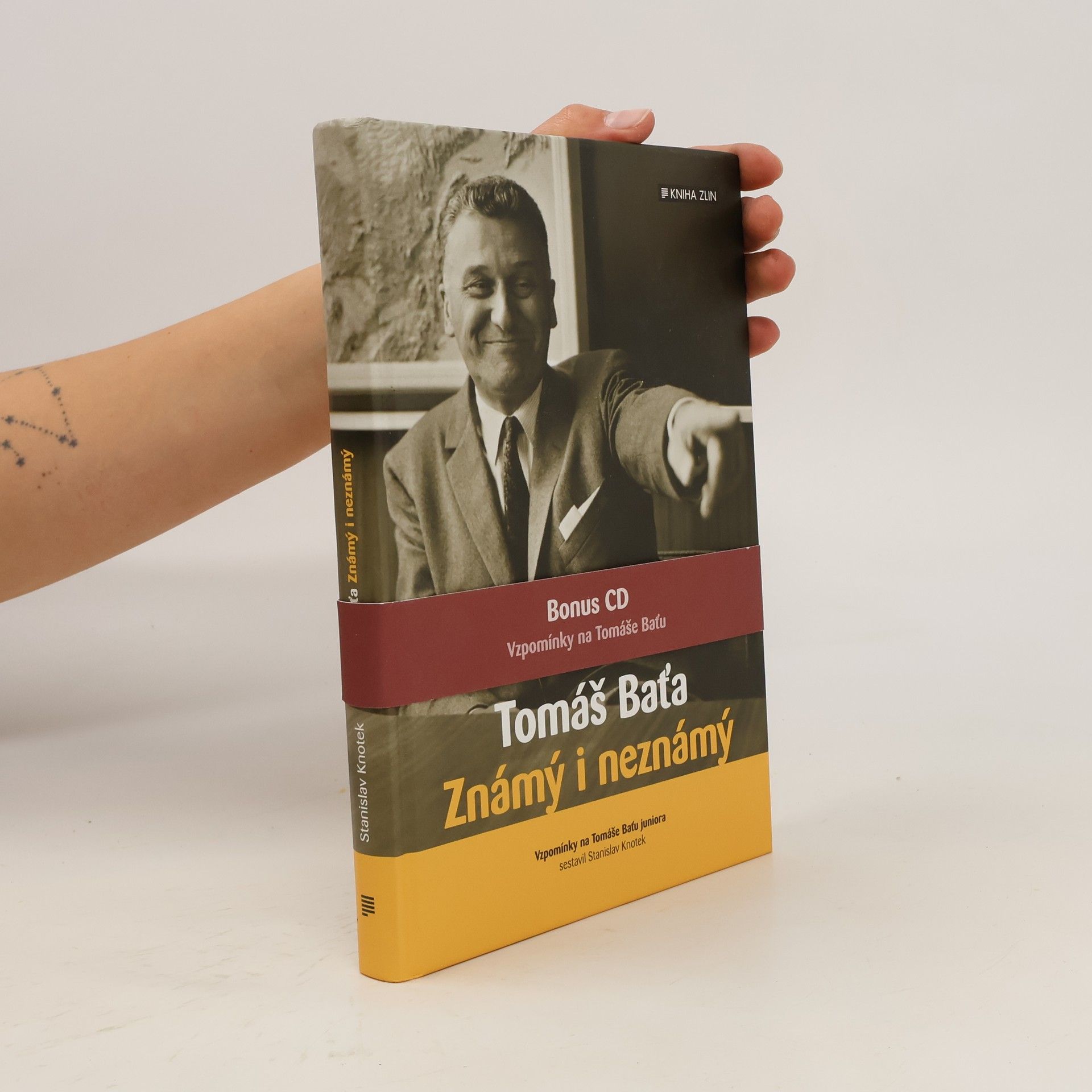 Stanislav Knotek Tomáš Baťa: Známý i neznámý : vzpomínky na Tomáše Baťu juniora