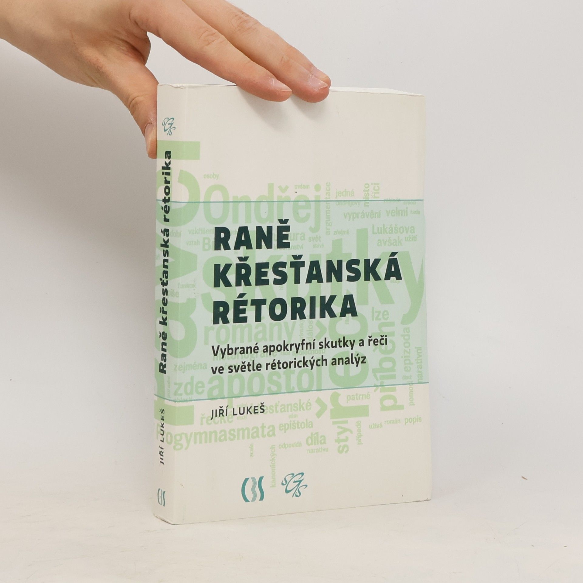Jiří Lukeš Raně křesťanská rétorika. Vybrané apokryfní skutky a řeči ve světle rétorických analýz