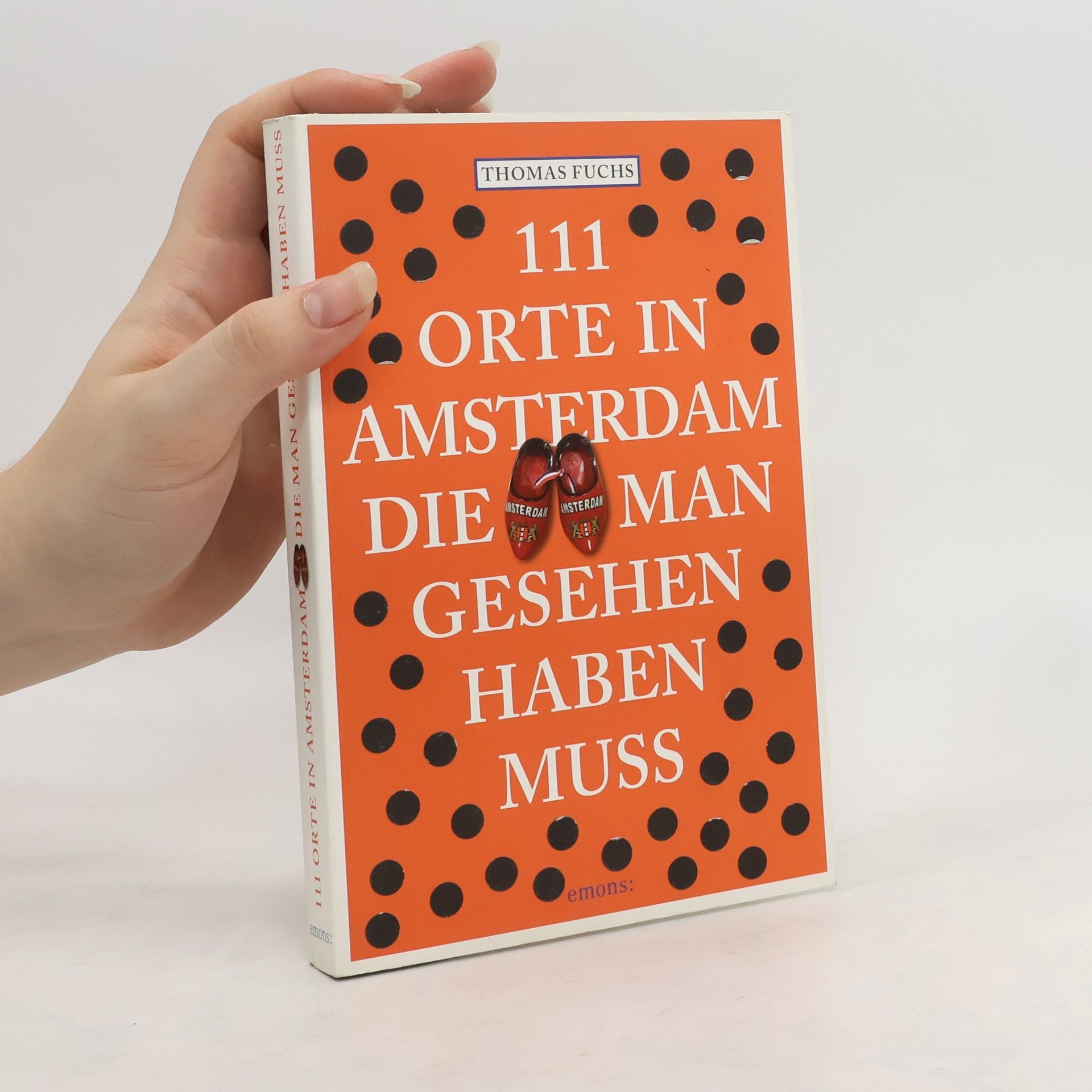 Thomas Fuchs 111 Orte in Amsterdam, die man gesehen haben muss