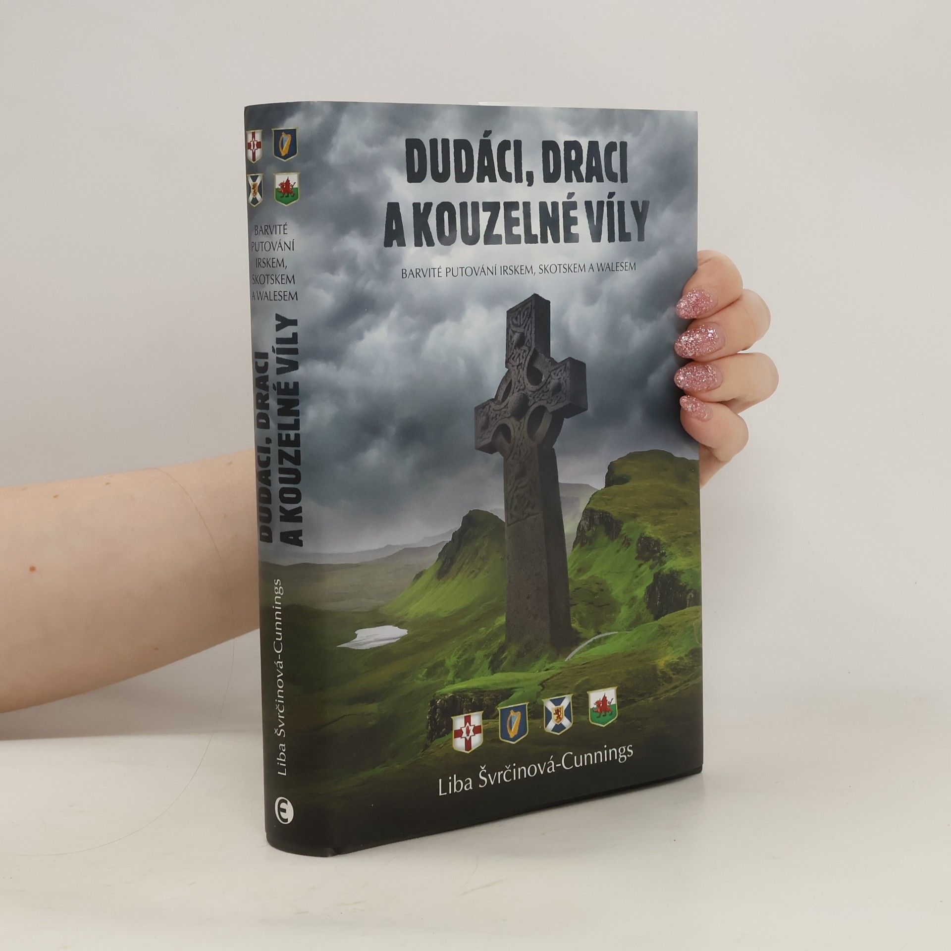 Liba Švrčinová Cunnings Dudáci, draci a kouzelné víly: Barvité putování Irskem, Skotskem a Walesem