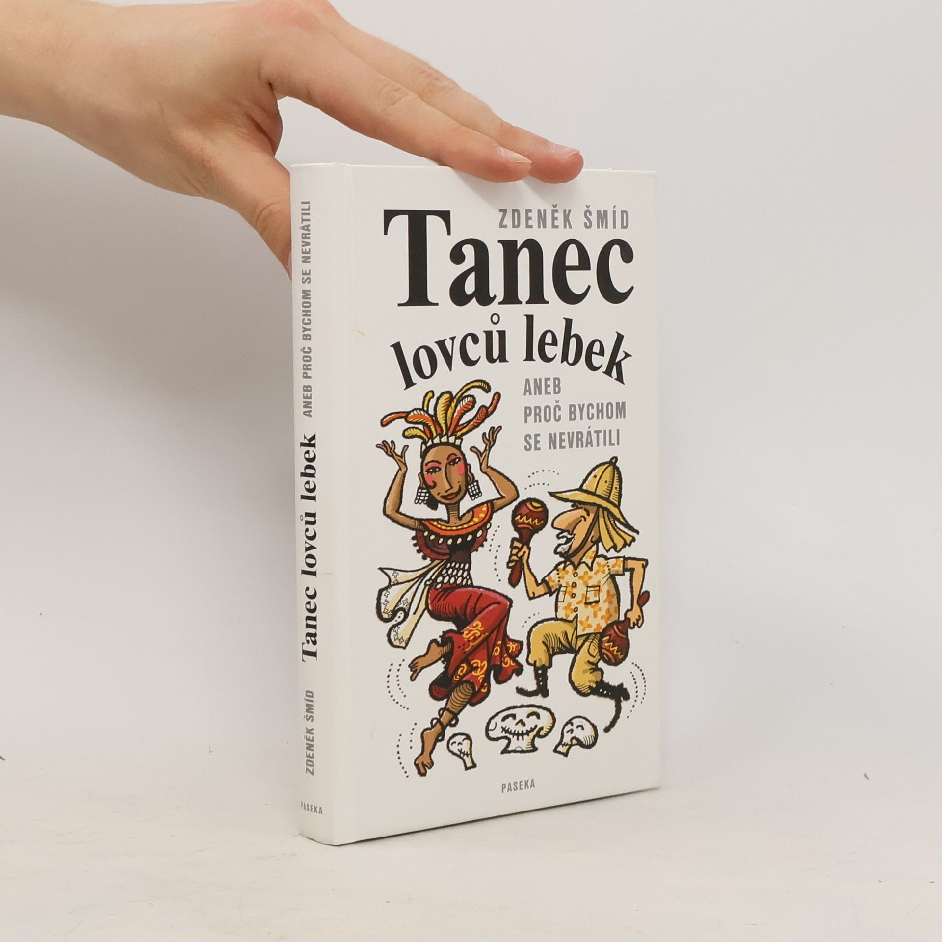 Zdeněk Šmíd Tanec lovců lebek aneb Proč bychom se nevrátili