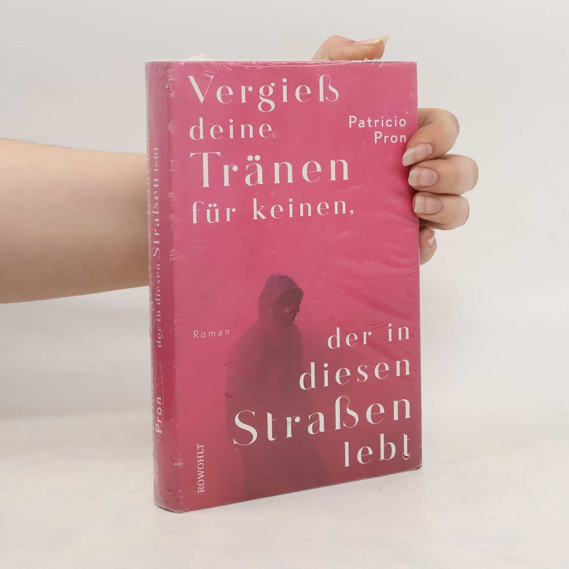 Patricio Pron Vergieß deine Tränen für keinen, der in diesen Straßen lebt