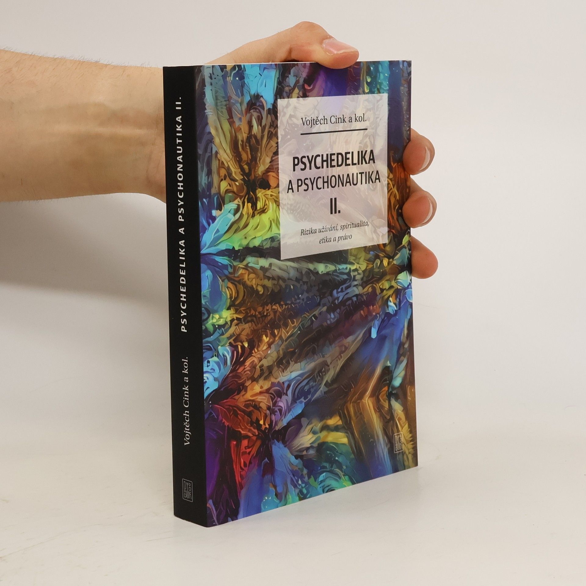 Vojtěch Cink Psychedelika a psychonautika. II., Rizika užívání, spiritualita, etika a právo