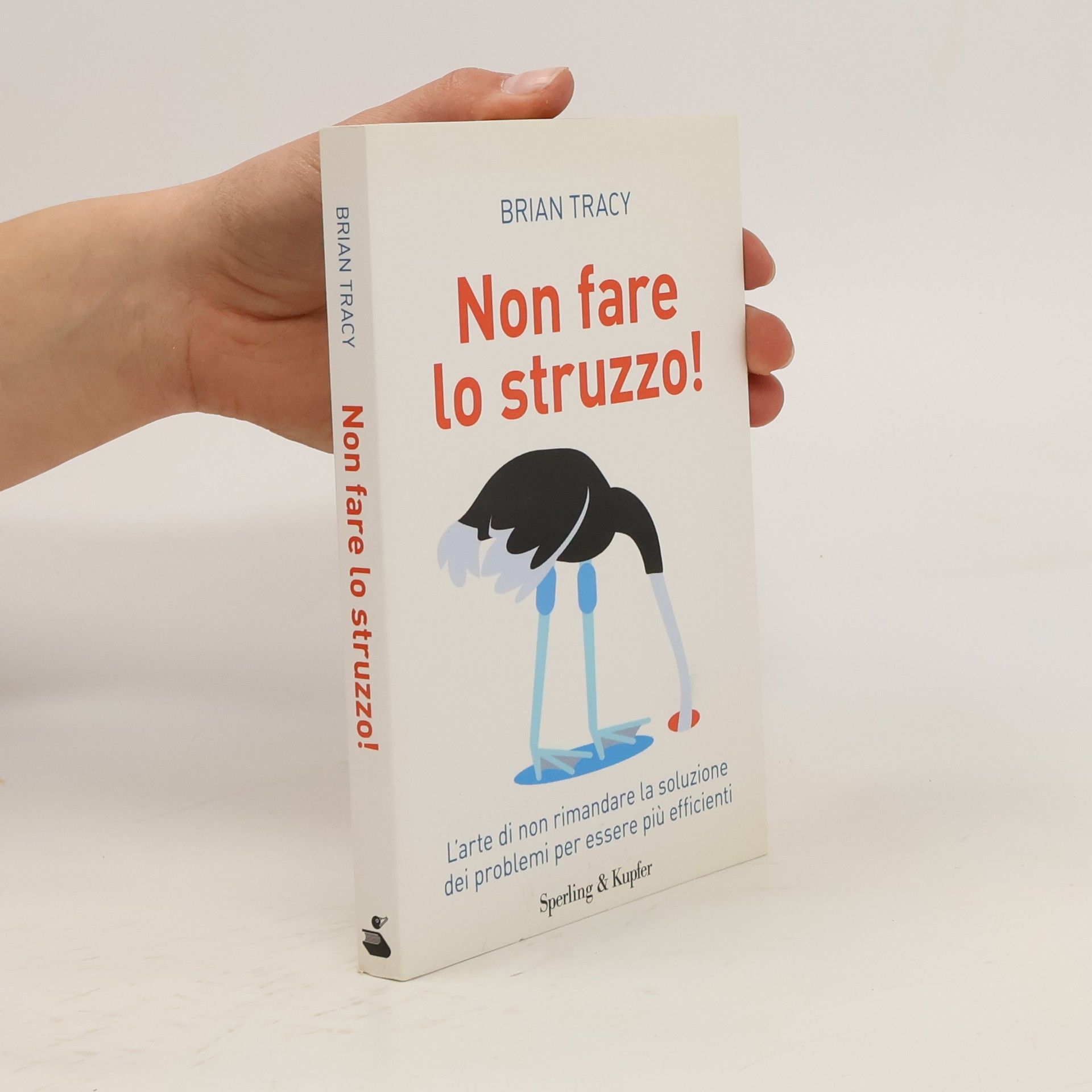 Brian Tracy Non fare lo struzzo!