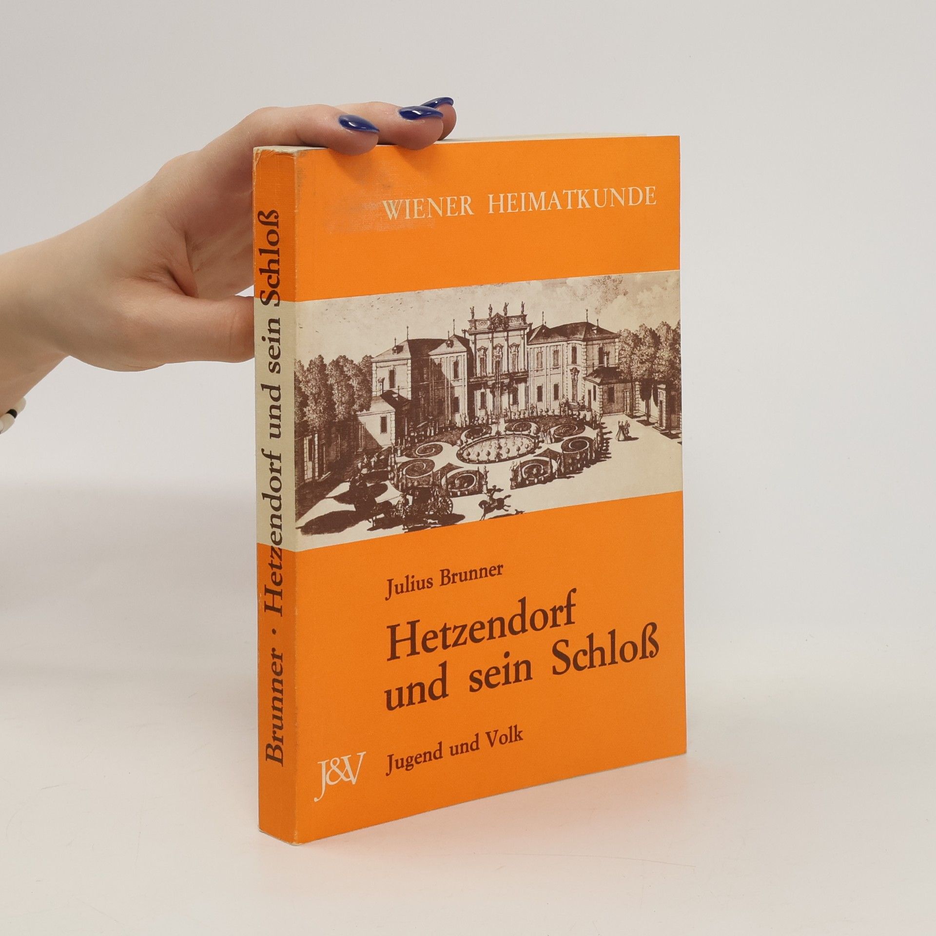 Julius Brunner Hetzendorf und sein Schloss